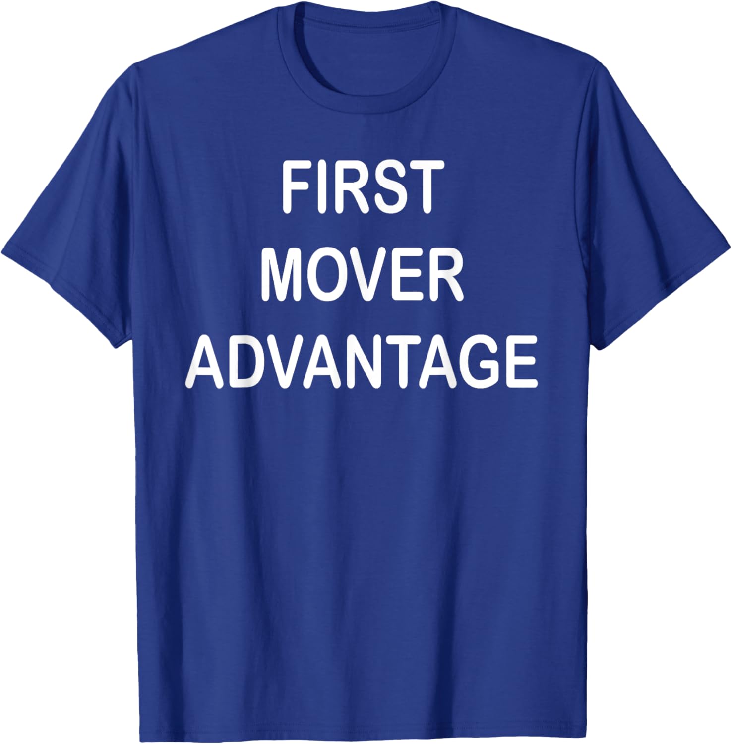 Trendy First Mover Advantage T-Shirt for Style Lovers and Trendsetters - 19