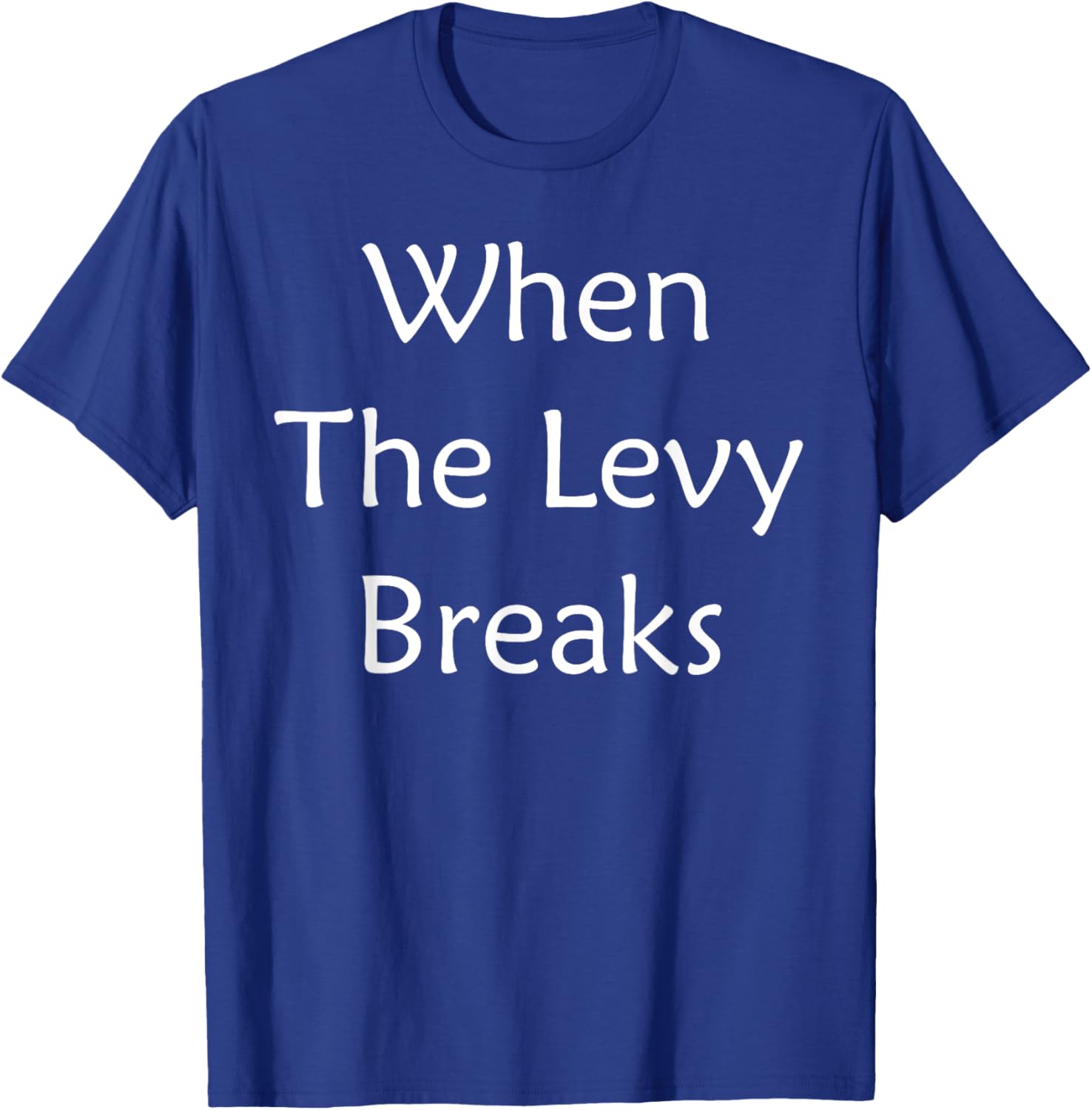 When The Levy Breaks Graphic T-Shirt for Music Lovers and Fans - 1