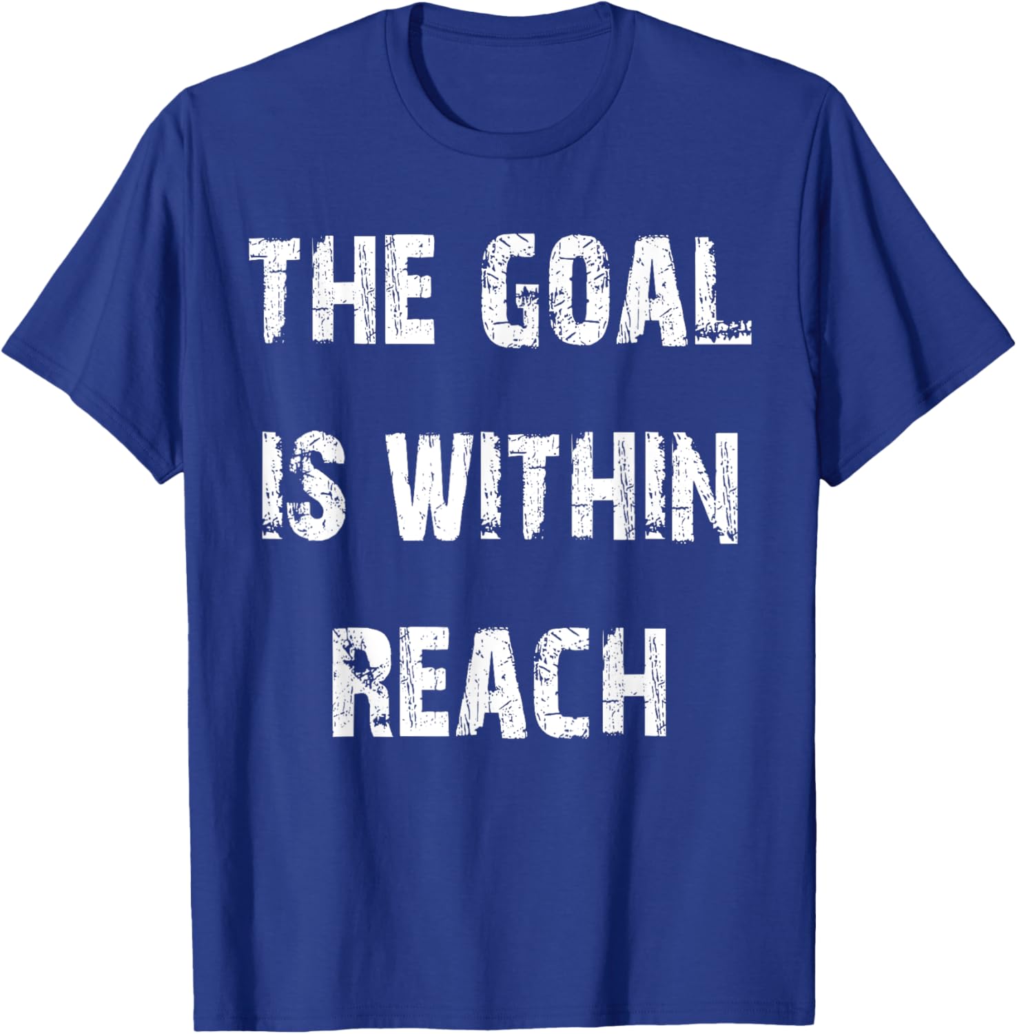The Goal is Within Reach Motivational T-Shirt for Active Lifestyle - 1