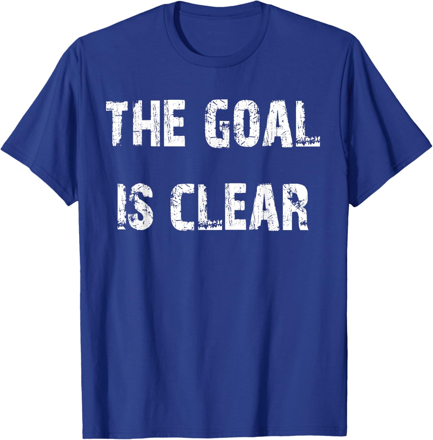 The Goal is Clear Motivational T-Shirt for Inspired Living and Style - 21