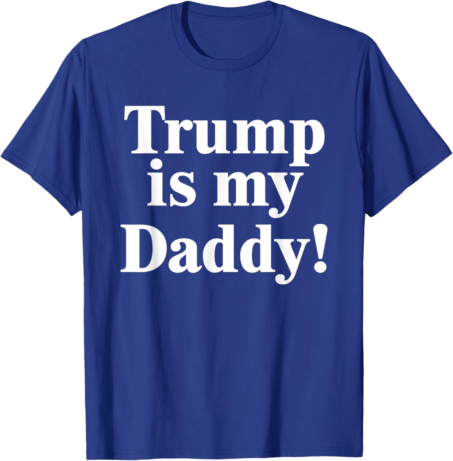 Trump is My Daddy Graphic T-Shirt for Patriotic Fashion Lovers - 11