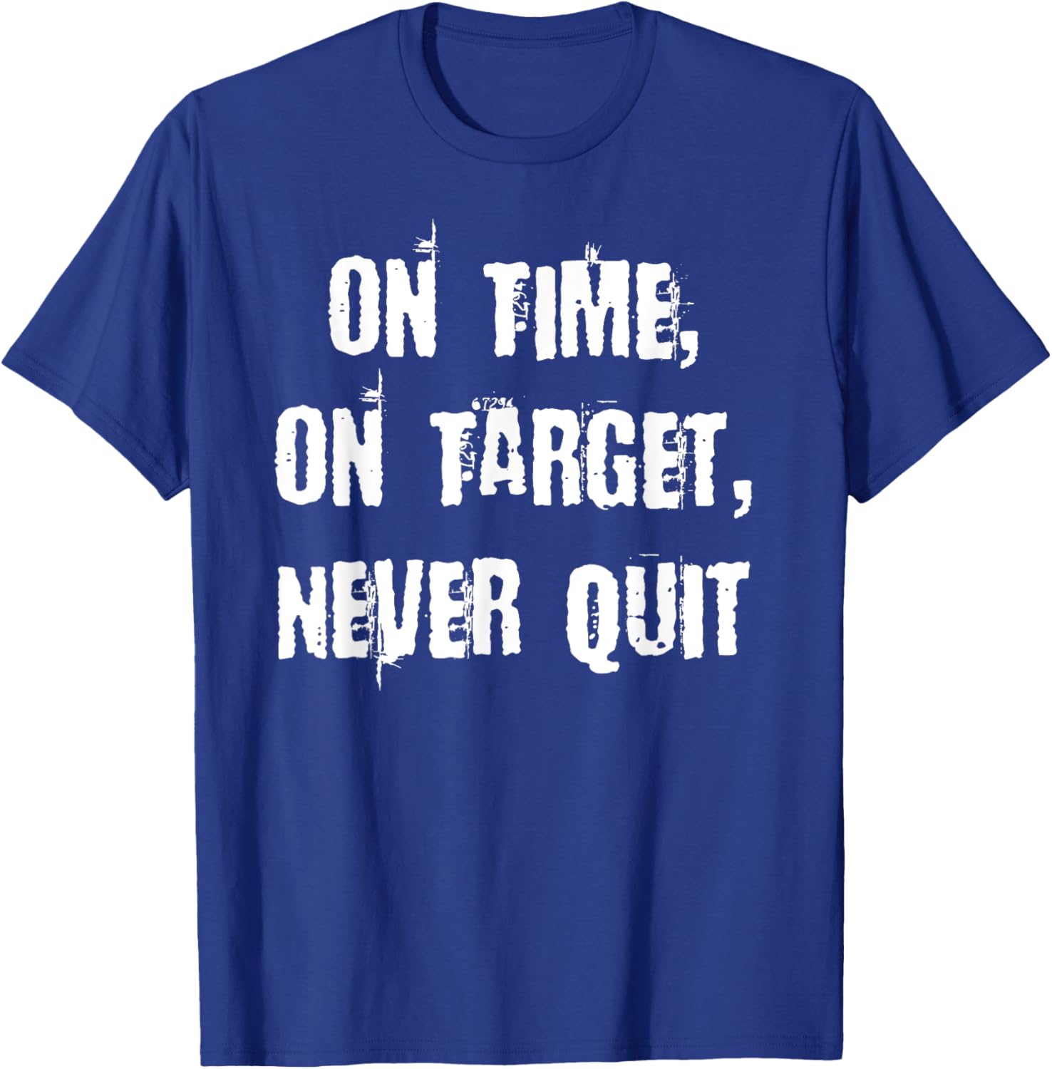 Stay Motivated with On Time On Target Never Quit T-Shirt for Everyday Wear - 7