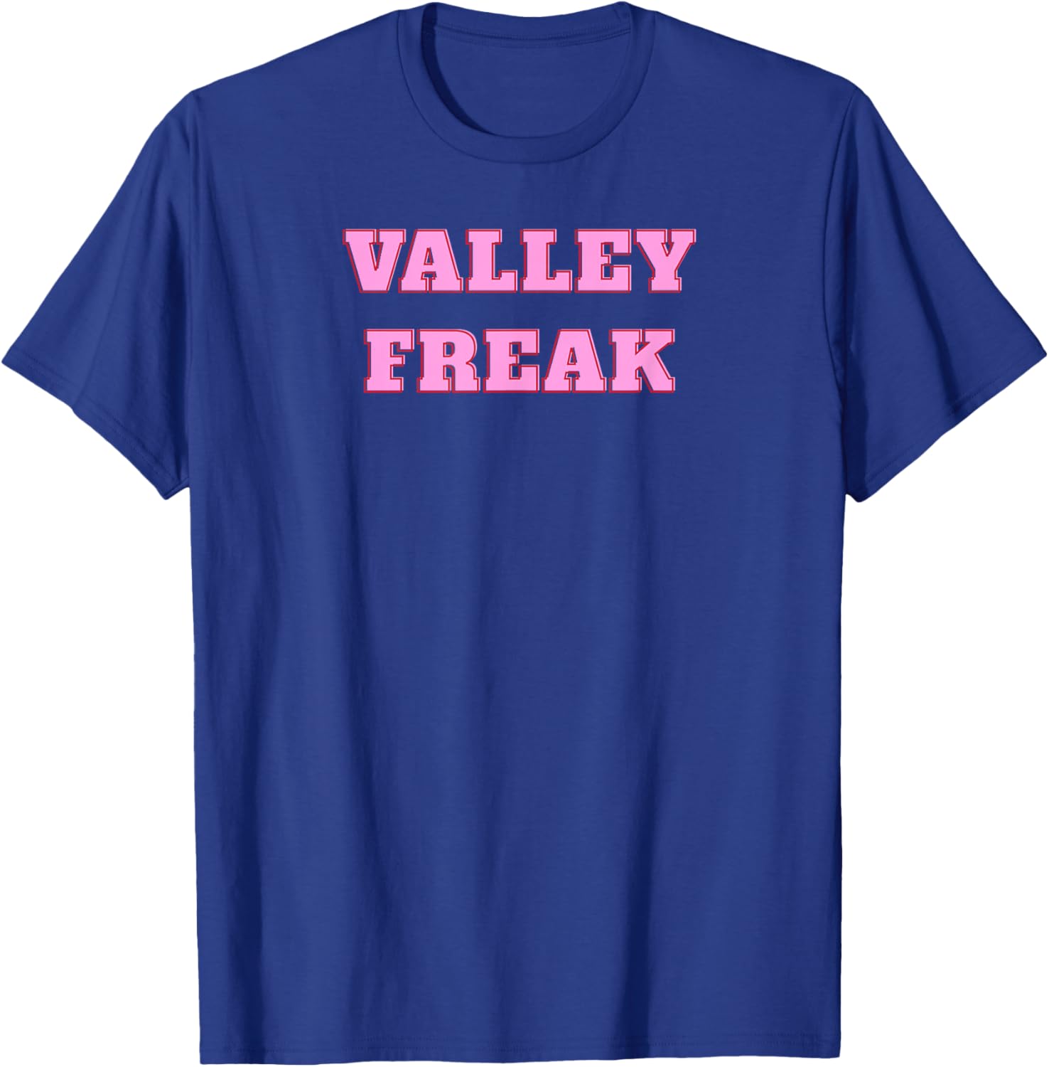Valley Freak Cute Pink T-Shirt Perfect Gift for Girlfriend or Wife - 14