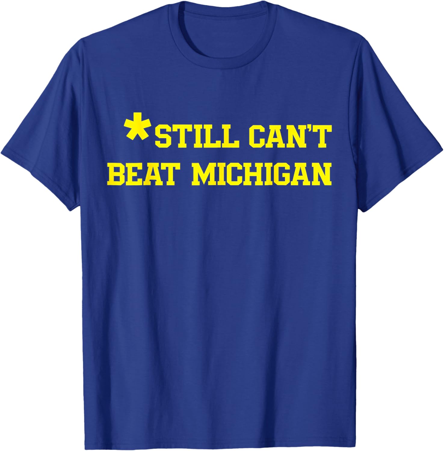 Still Can't Beat Michigan T-Shirt Fun Apparel for Fans and Alumni - 5