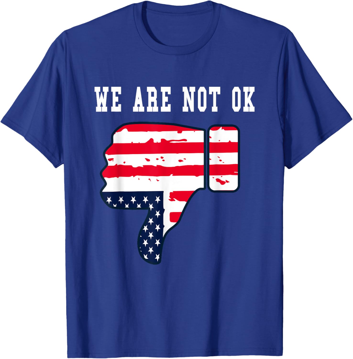We Are Not OK American Flag Upside Down Thumbs Down T-Shirt for Everyone - 1