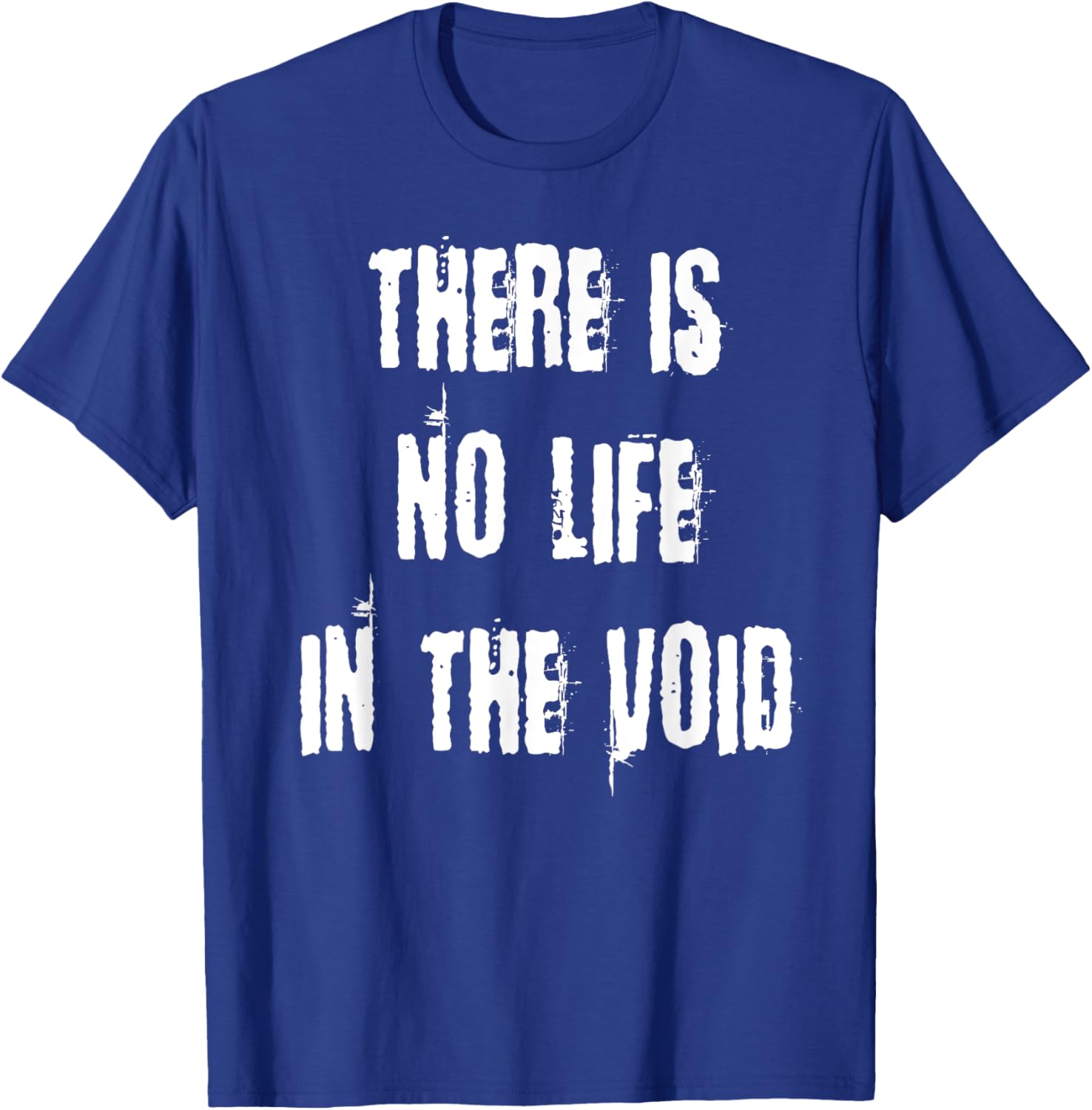 Stylish There is No Life in the Void T-Shirt for Unique Fashion Statement - 24