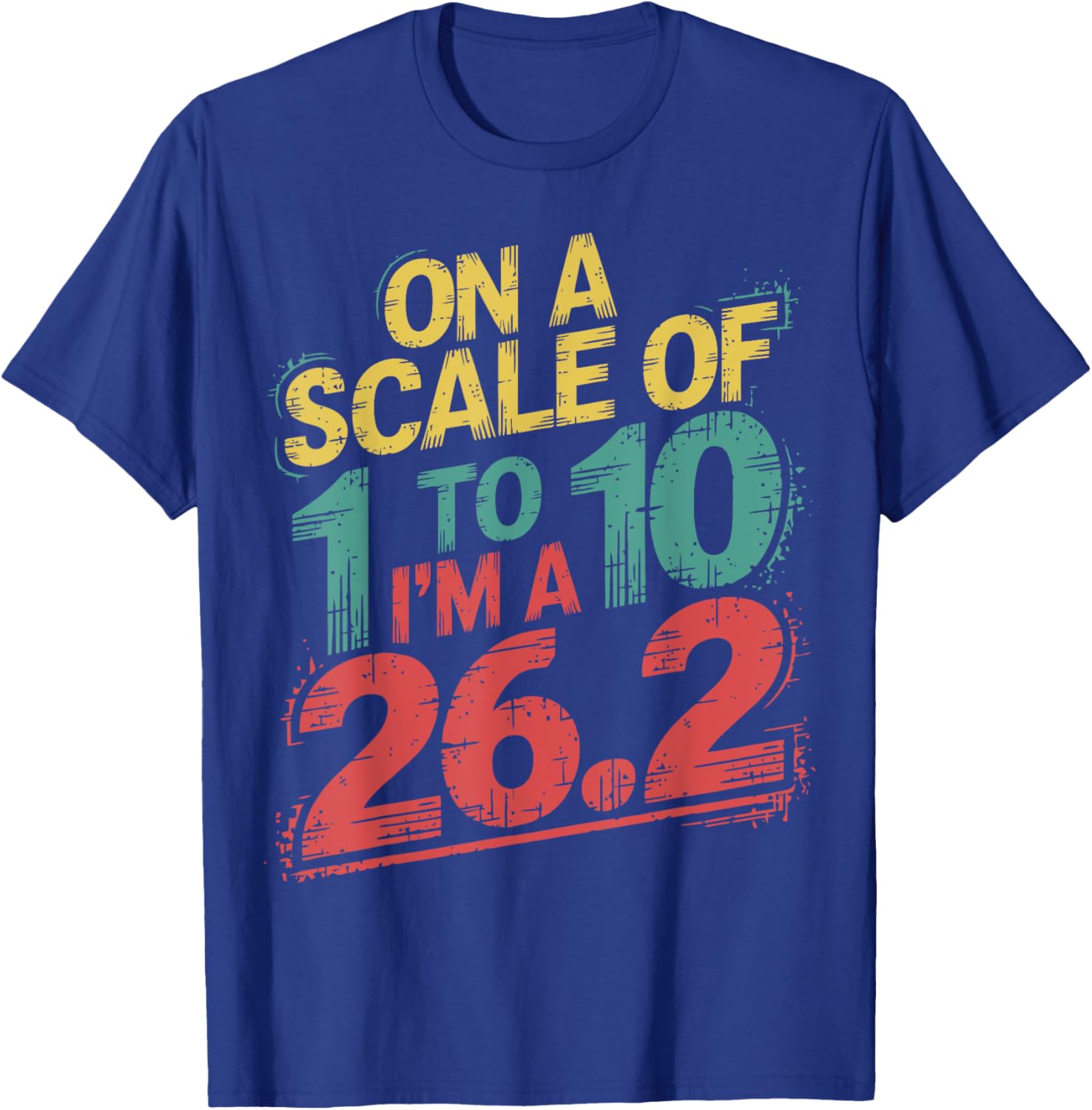 On A Scale of 1 To 10 I'm A 26.2 Marathon Runner T-Shirt for Runners - 13