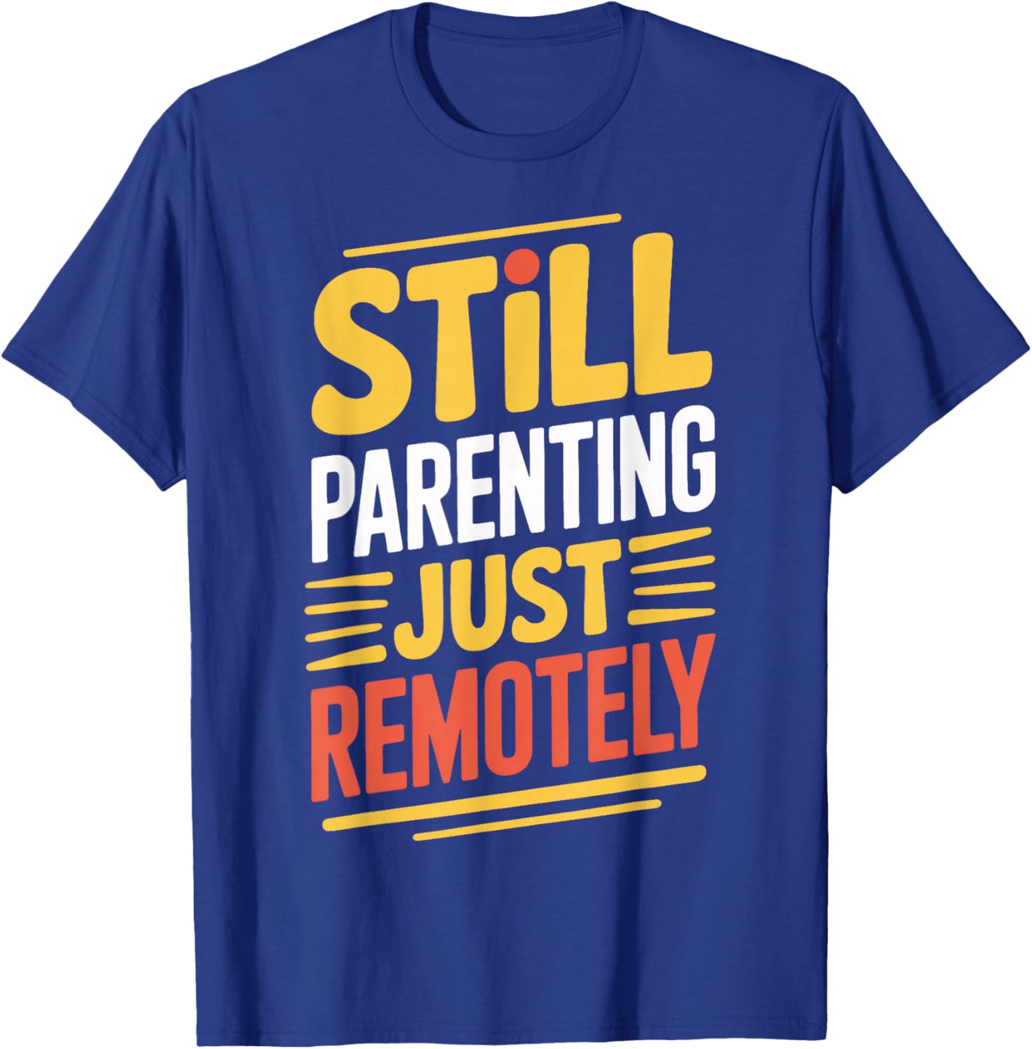 Still Parenting Just Remotely Virtual Parenting T-Shirt for Fun Families - 6