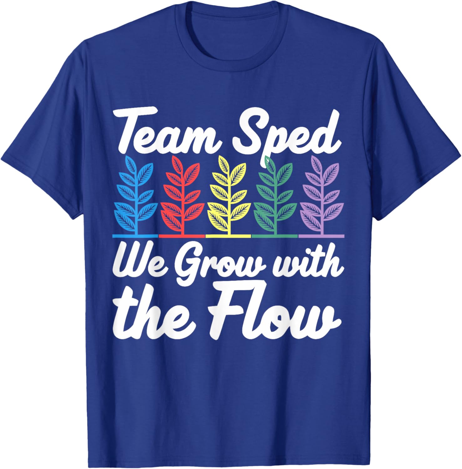 Team SPED We Grow With The Flow Special Education Teacher T-Shirt - 15