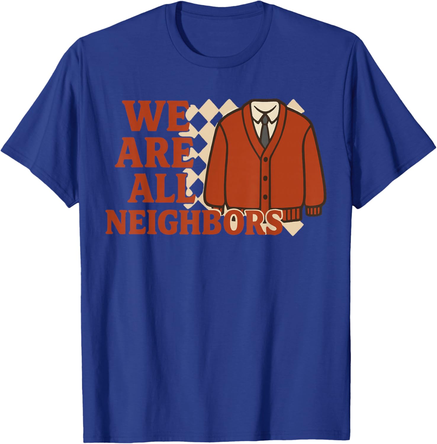 We Are All Neighbors T-Shirt - Soft Cotton Graphic Tee for Everyone - 12