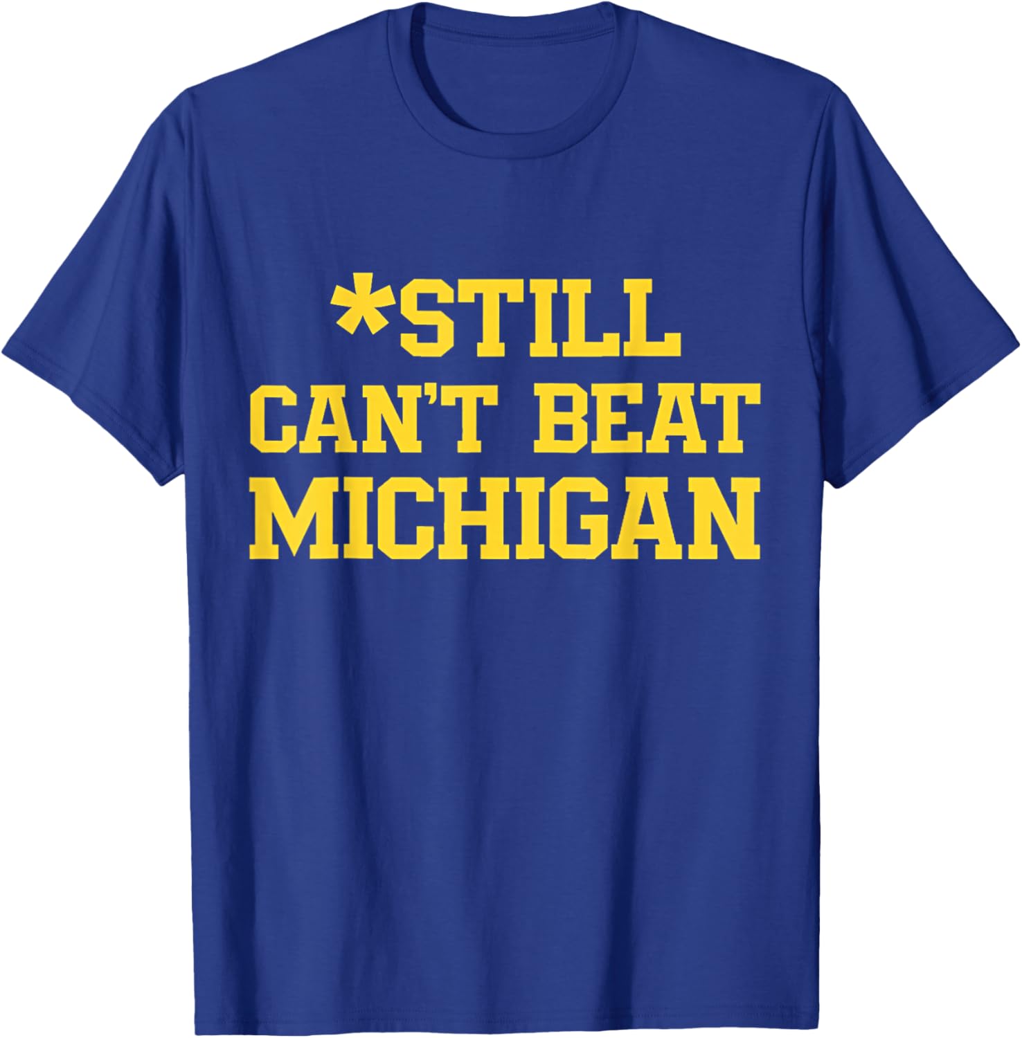 Still Can't Beat Michigan T-Shirt for Fans - Comfortable and Stylish Apparel - 13
