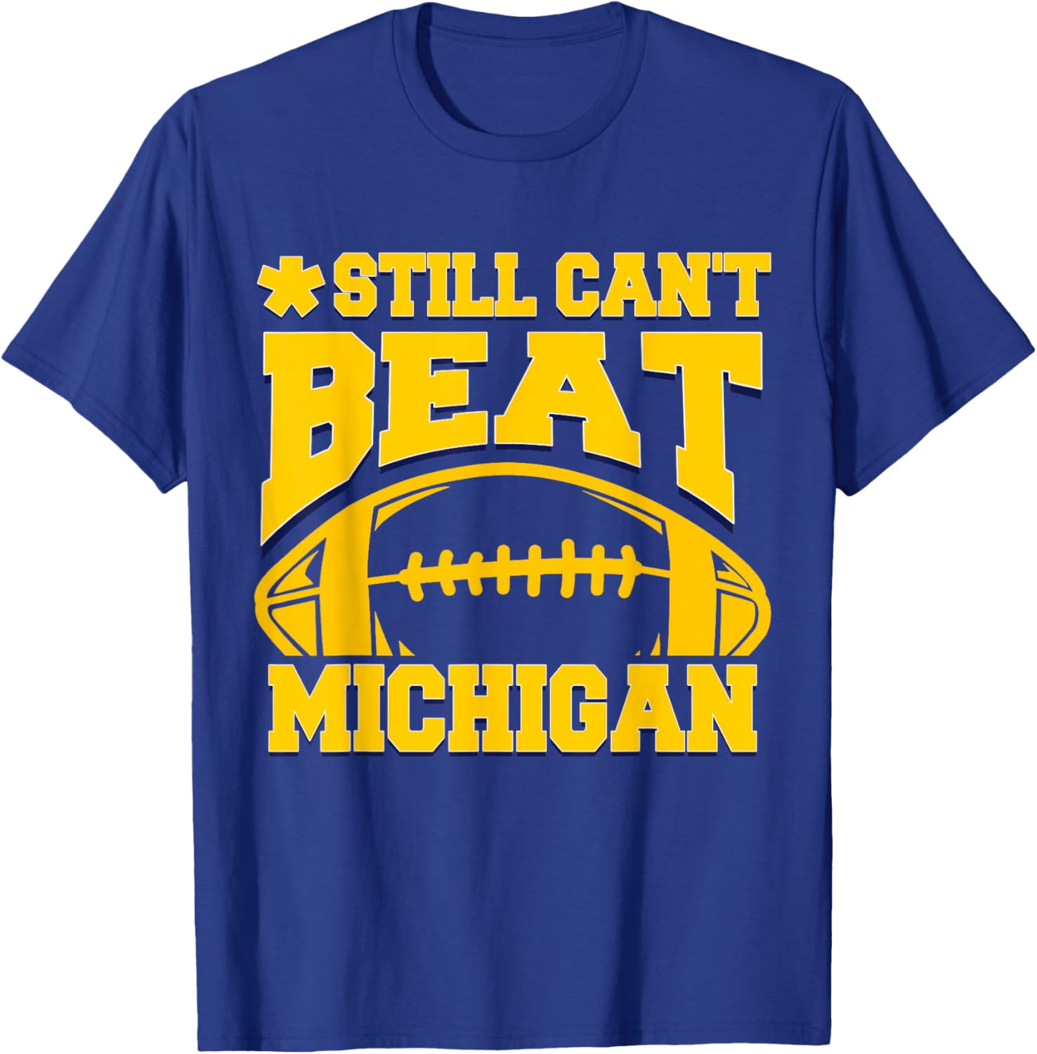Still Can't Beat Michigan T-Shirt for Fans - Comfortable Sports Apparel - 28