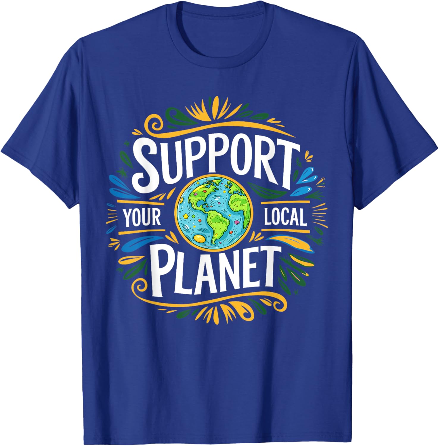 Support Your Local Planet Kindness T-Shirt for Earth Day Celebration - 19