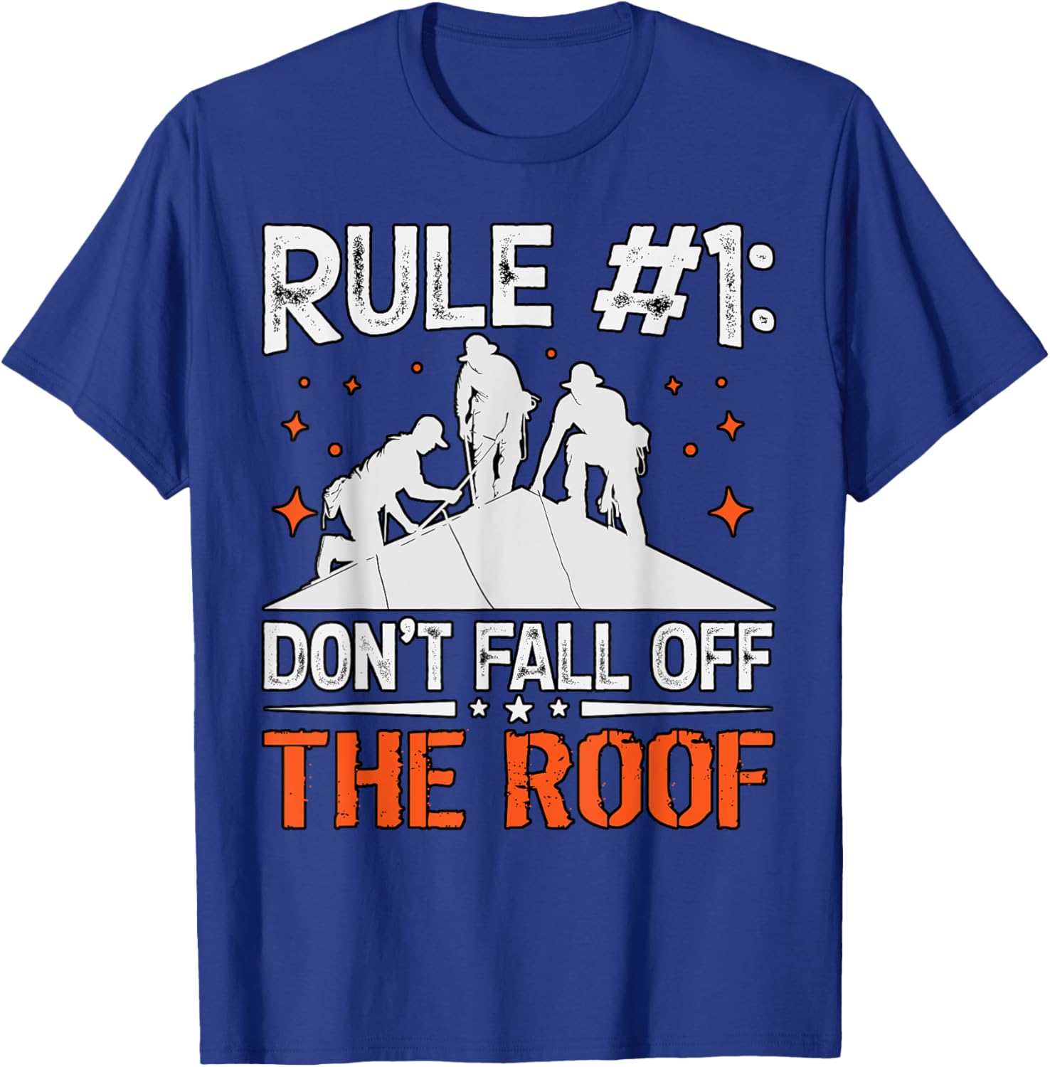 Rule 1 Don't Fall Off the Roof Roofer T-Shirt for Roofing Professionals - 21