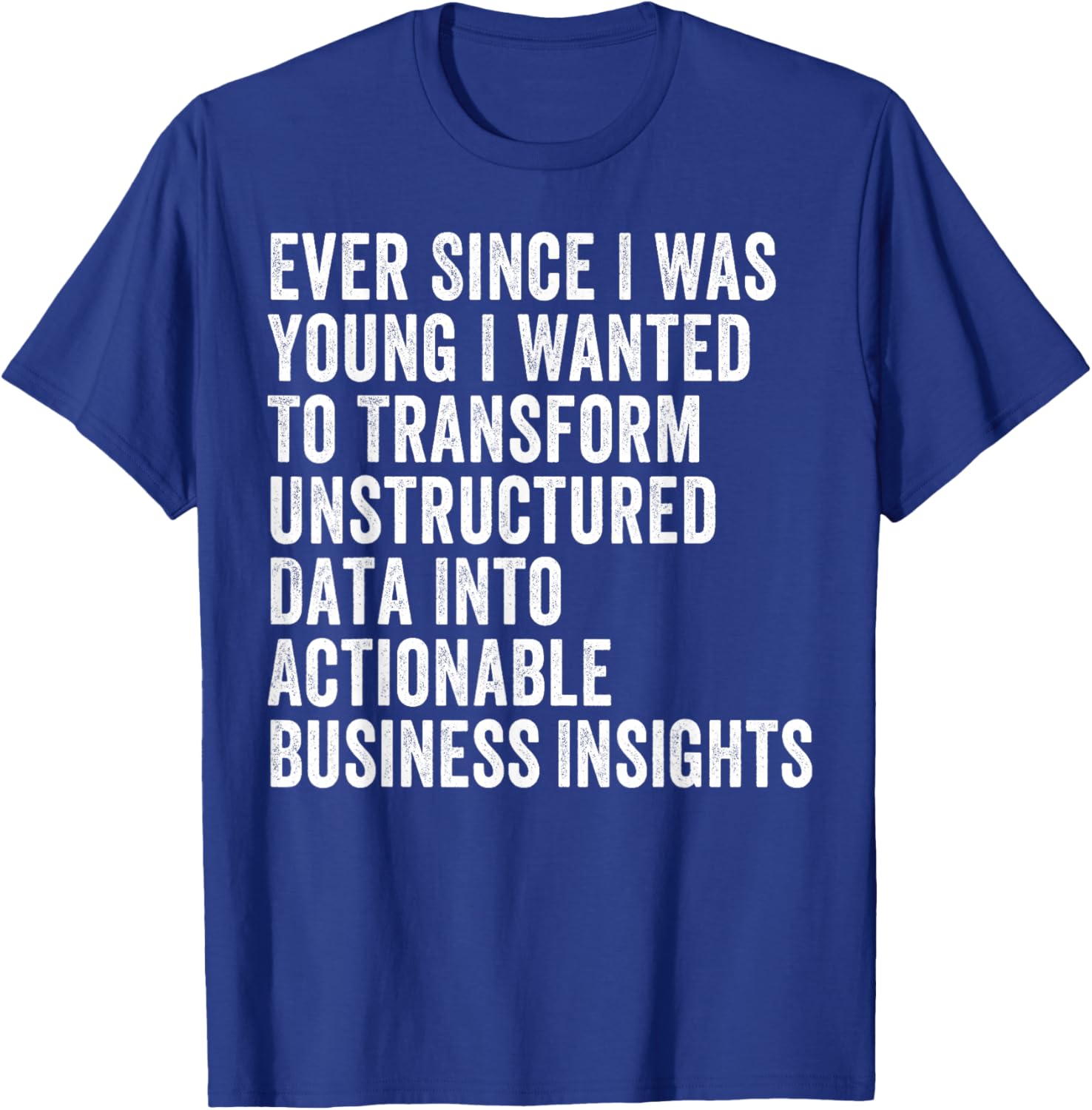 Transform Unstructured Data Into Actionable Insights T-Shirt for Business - 5