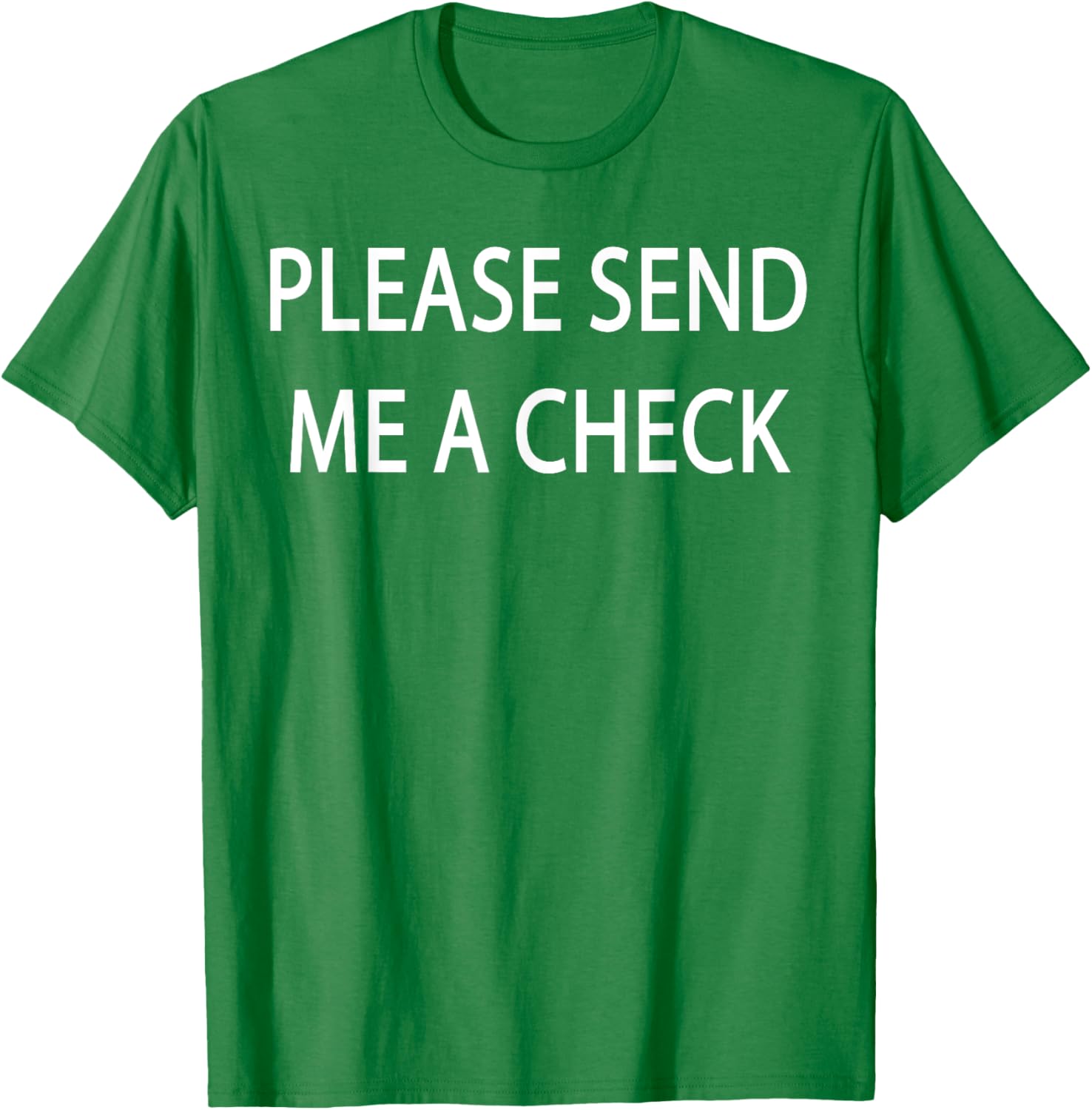Please Send Me a Check T-Shirt for Fun and Casual Style - 19