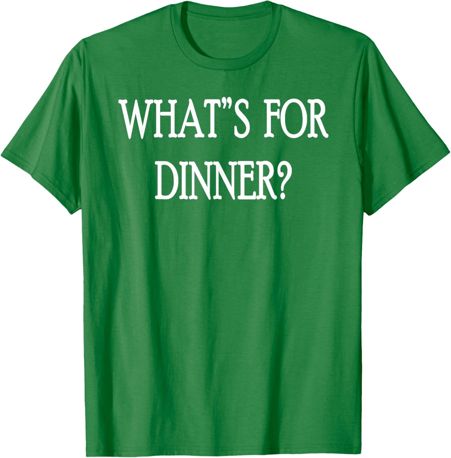What's For Dinner T-Shirt for Food Lovers - Stylish and Fun Apparel - 26
