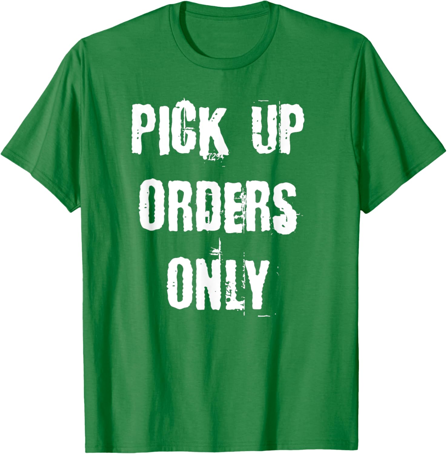 Pick Up Orders Only T-Shirt - Fun and Casual Apparel for Everyday Style - 11