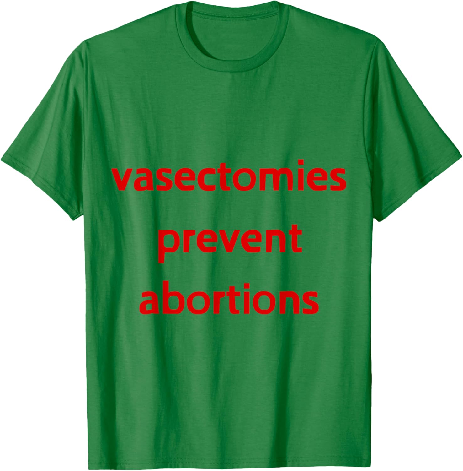 Pro Choice Male Contraception T-Shirt - Vasectomies Prevent Abortions - 21