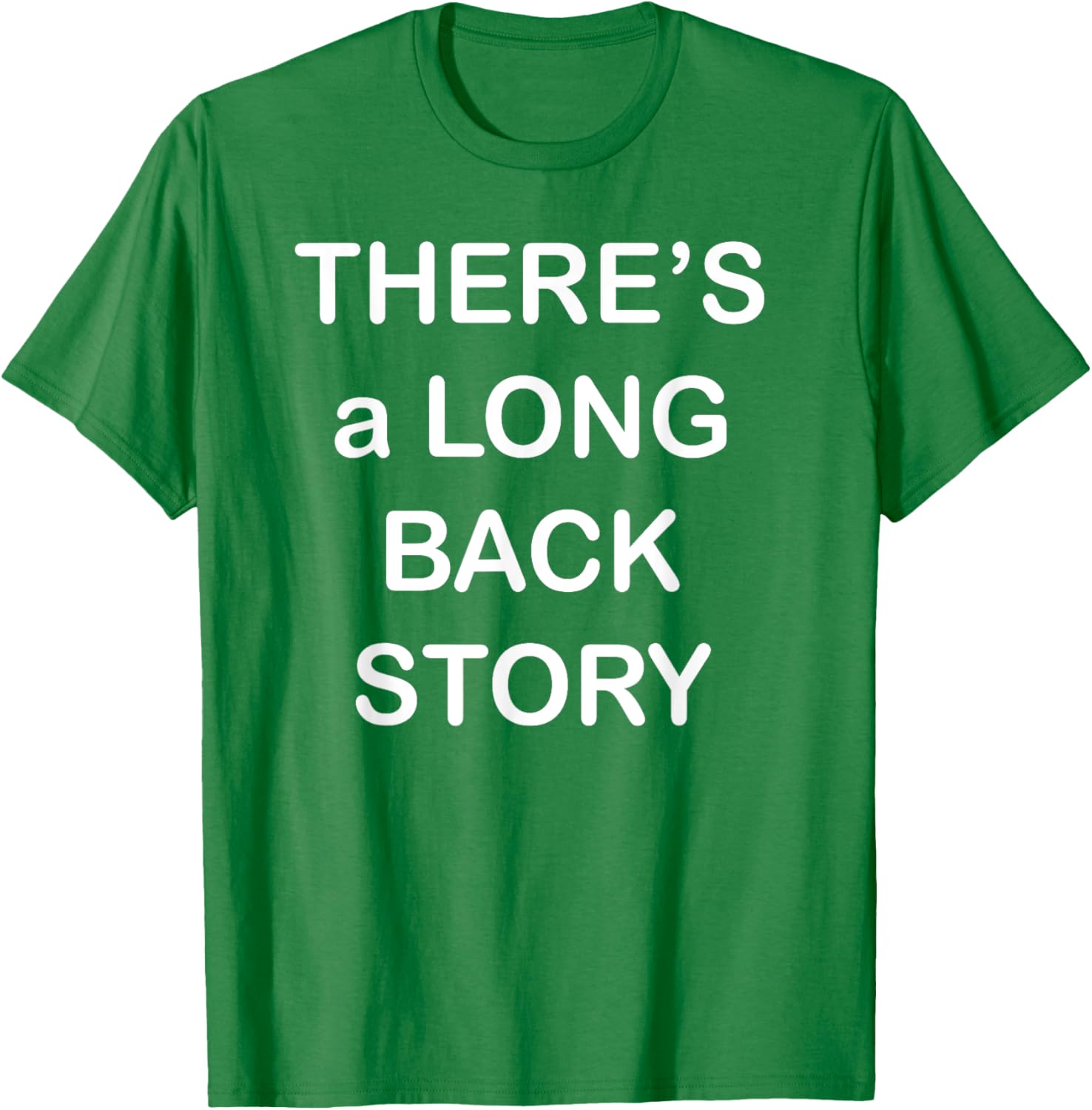 There's Long Back Story T-Shirt for Creative Souls - Fun Graphic Tee - 13