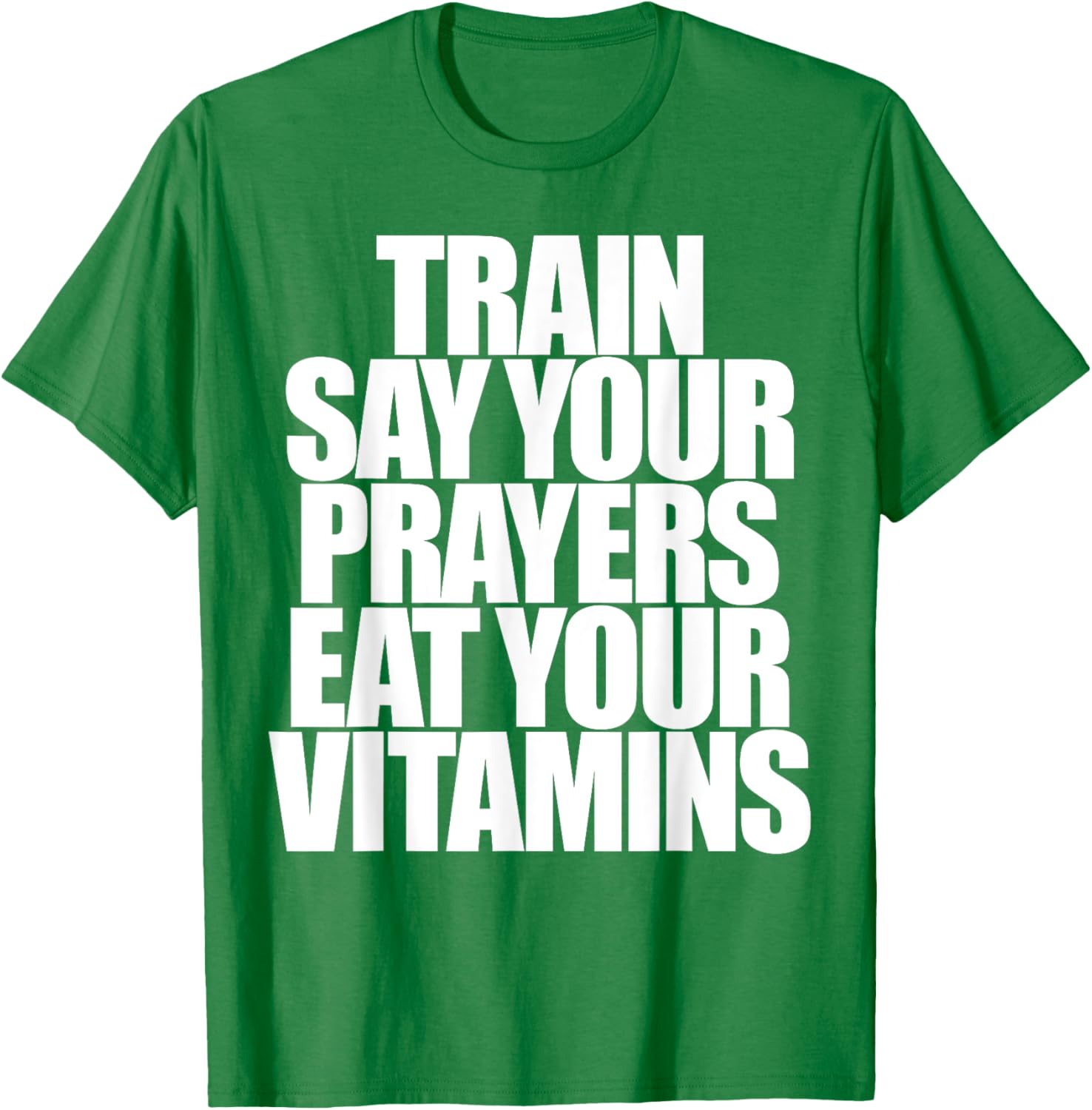 Train Say Your Prayers Eat Your Vitamins T-Shirt for Motivated Men - 8