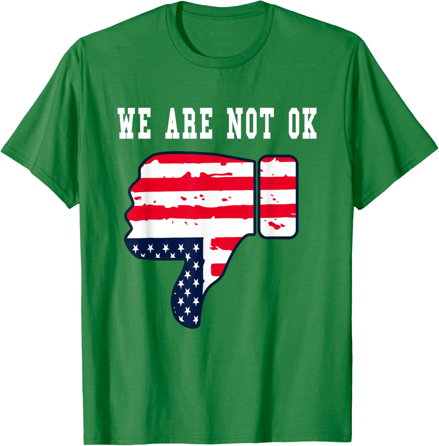 We Are Not OK American Flag Upside Down Thumbs Down T-Shirt for Everyone - 3