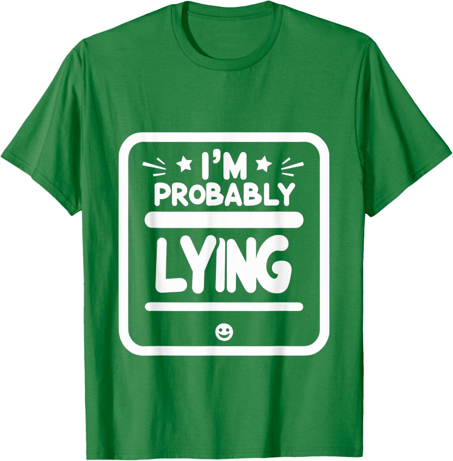 Witty Sarcastic I'm Probably Lying T-Shirt for Fun Fashion Lovers - 11