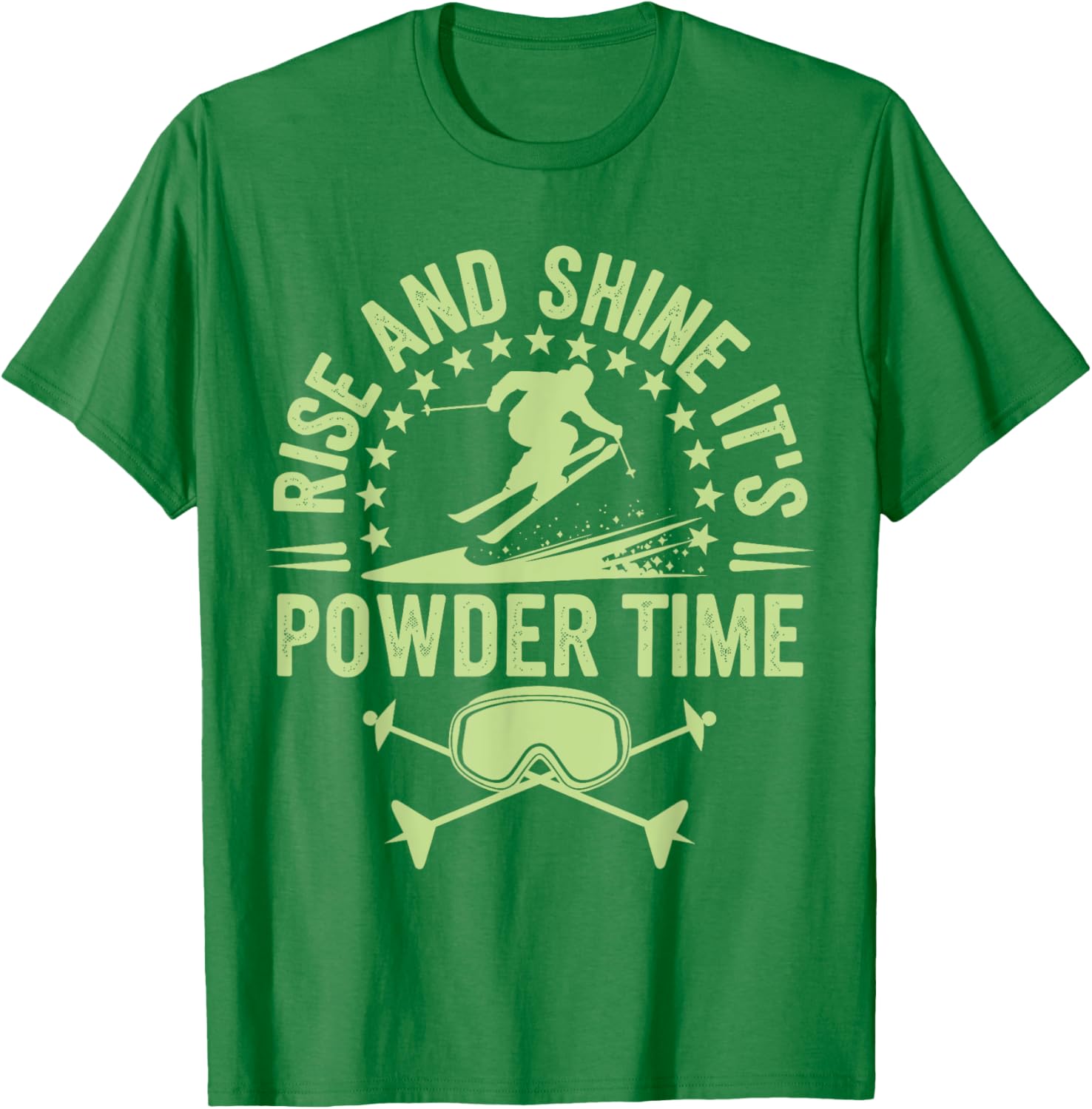 Rise And Shine It's Powder Time Ski Lovers T-Shirt for Men and Women - 11
