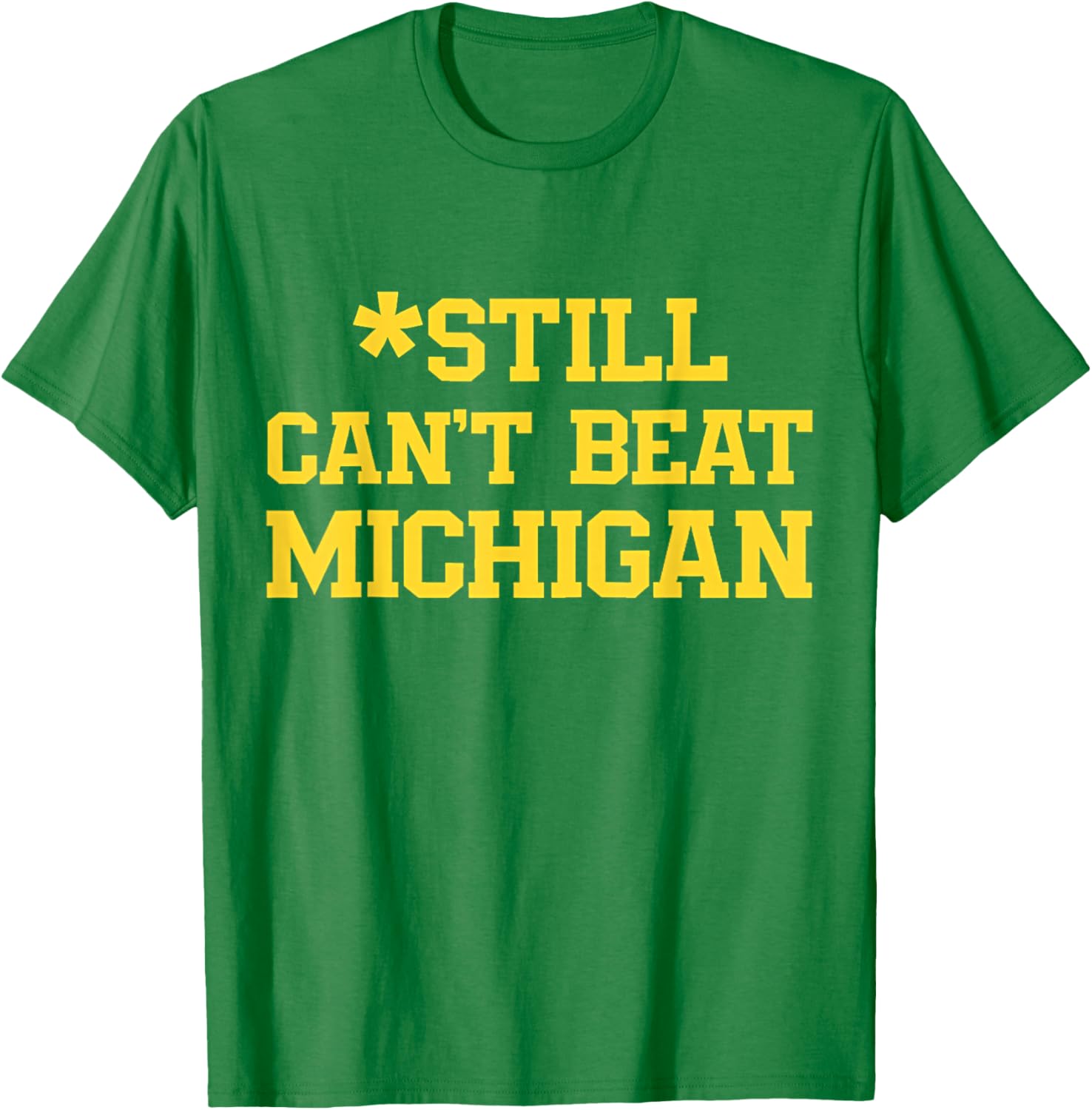 Still Can't Beat Michigan T-Shirt for Fans - Comfortable and Stylish Apparel - 1