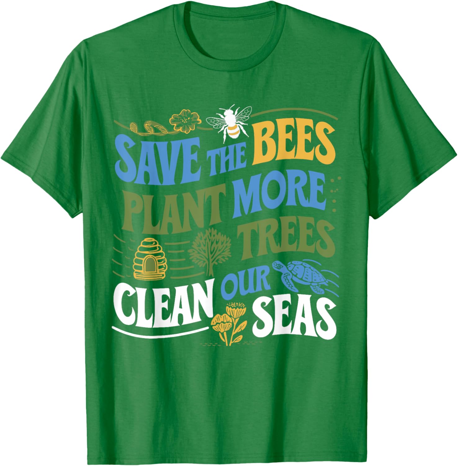 Save The Bees Plant Trees Clean The Seas Earth Day T-Shirt for Nature Lovers - 6