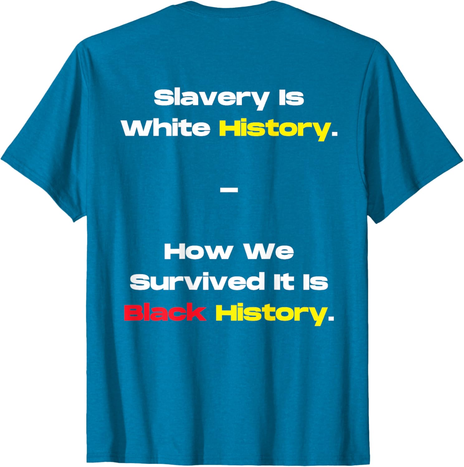 Slavery Is White History Black History T-Shirt for Powerful Statements - 4