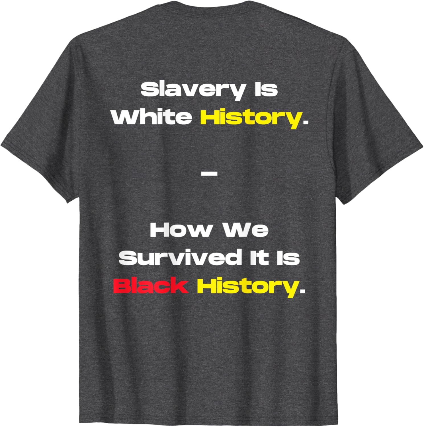 Slavery Is White History Black History T-Shirt for Powerful Statements - 2