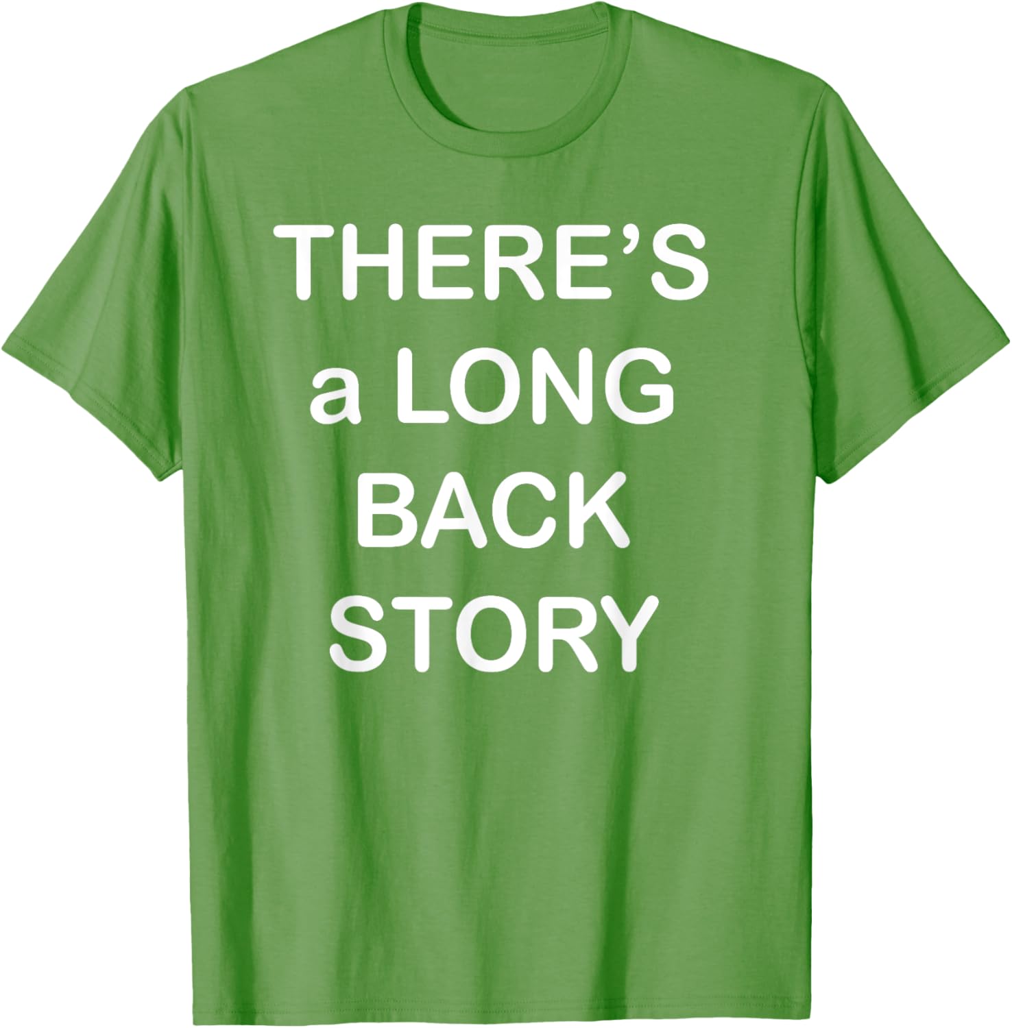 There's Long Back Story T-Shirt for Creative Souls - Fun Graphic Tee - 24