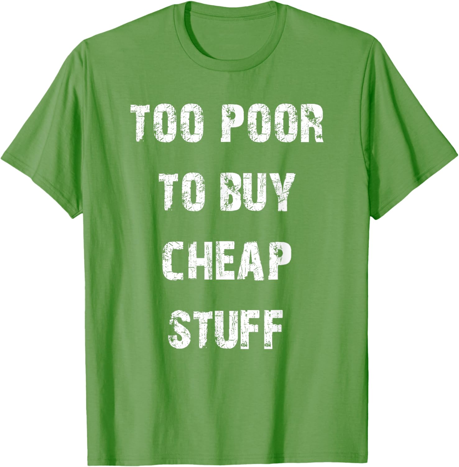 Too Poor to Buy Cheap Stuff T-Shirt for Humor Lovers and Trendsetters - 20