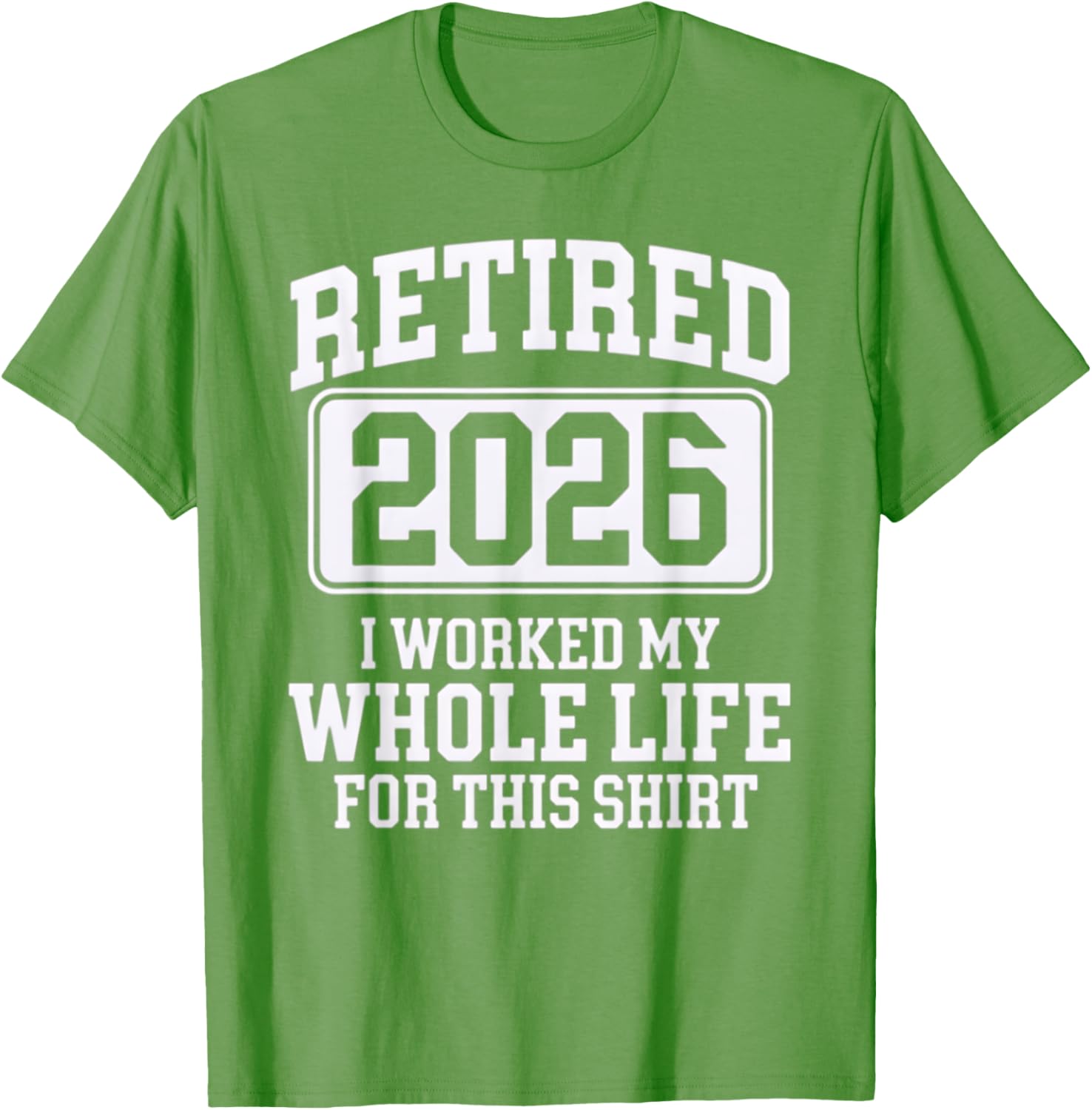 Retired 2026 Worked My Whole Life For This Comfortable T-Shirt - 3