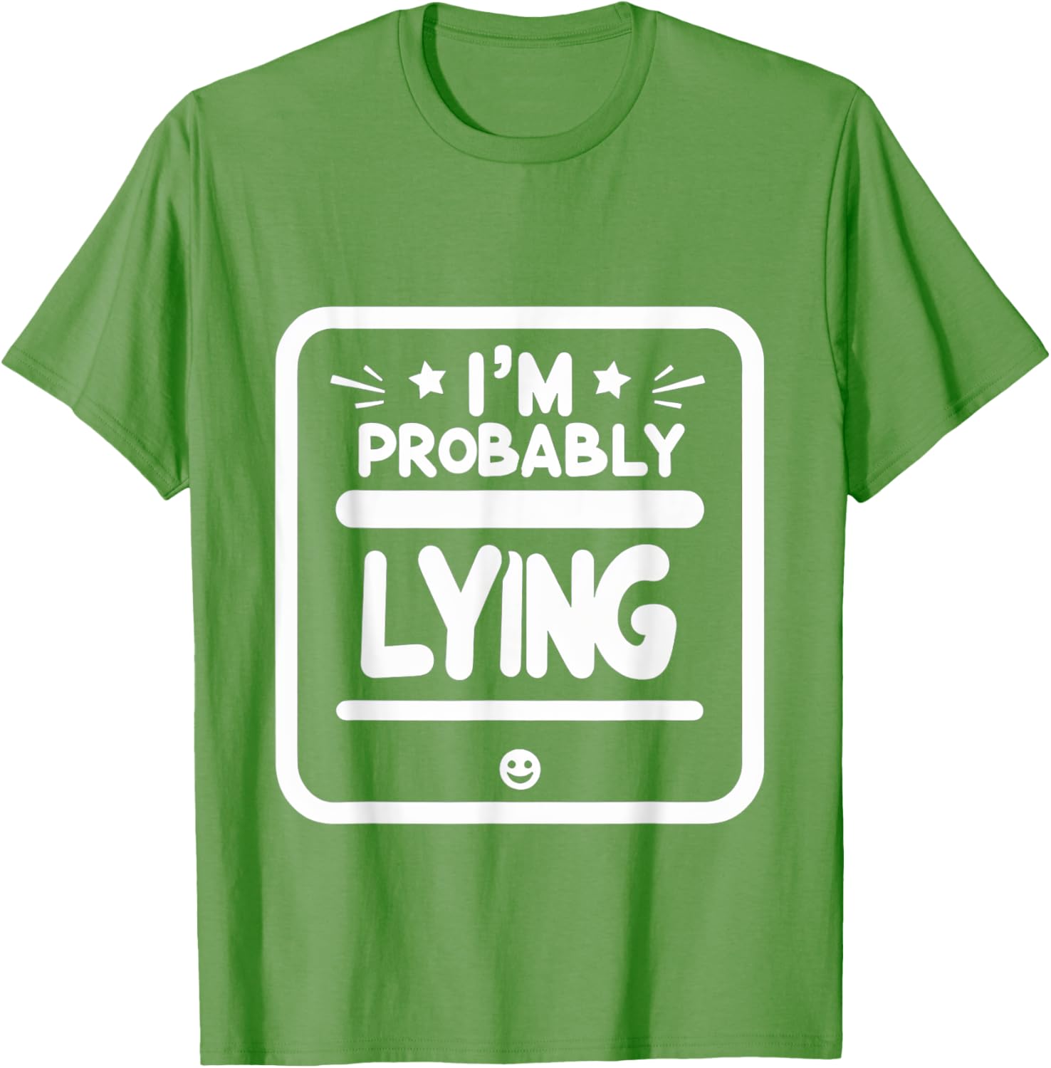 Witty Sarcastic I'm Probably Lying T-Shirt for Fun Fashion Lovers - 25