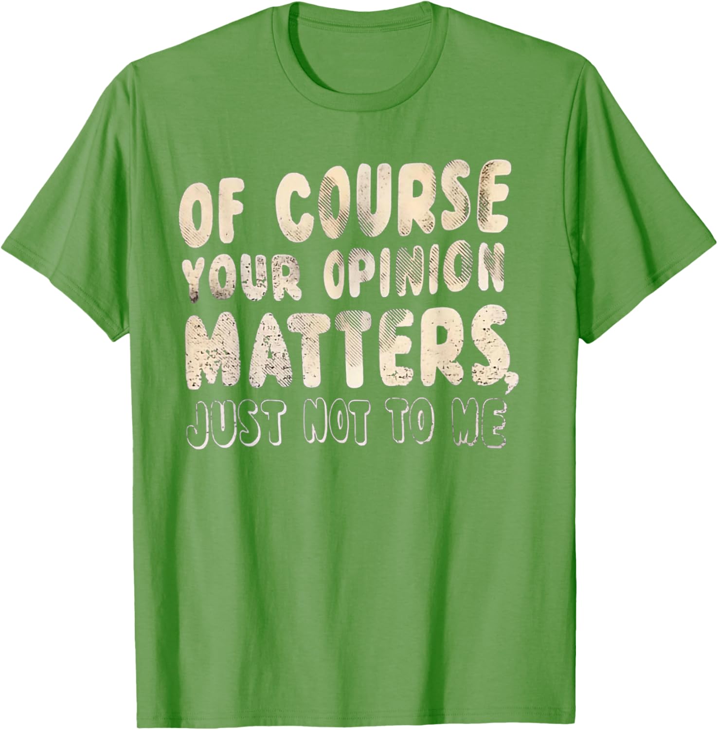 Of Course Your Opinion Matters T-Shirt - Fun Graphic Tee for Everyone - 11