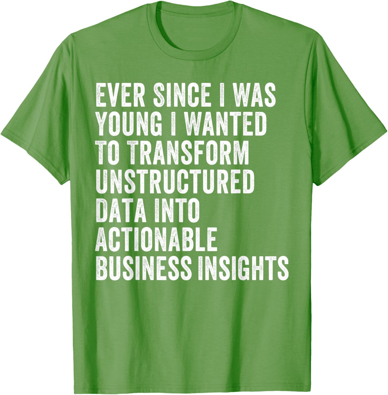 Transform Unstructured Data Into Actionable Insights T-Shirt for Business - 22