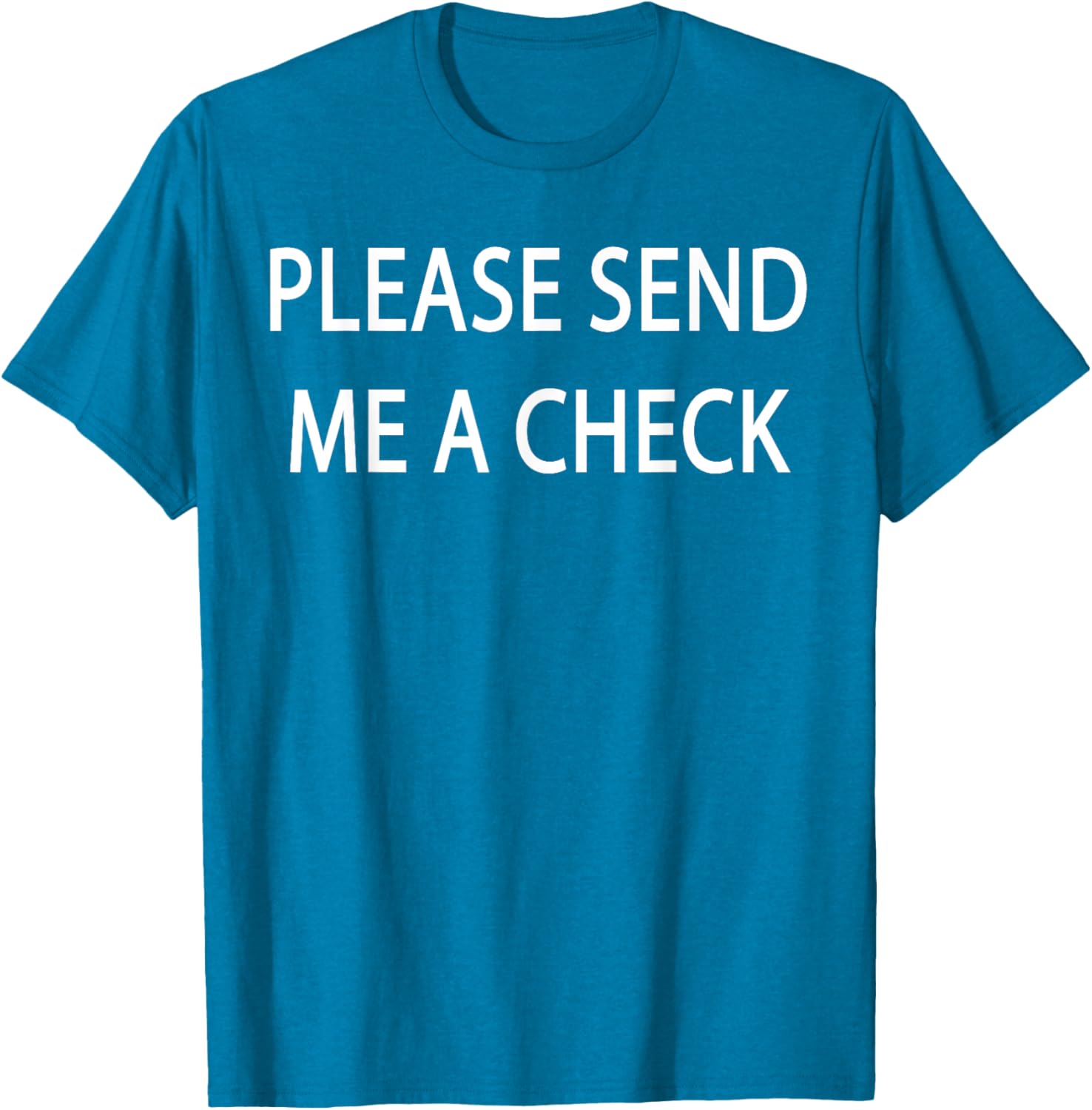 Please Send Me a Check T-Shirt for Fun and Casual Style - 15