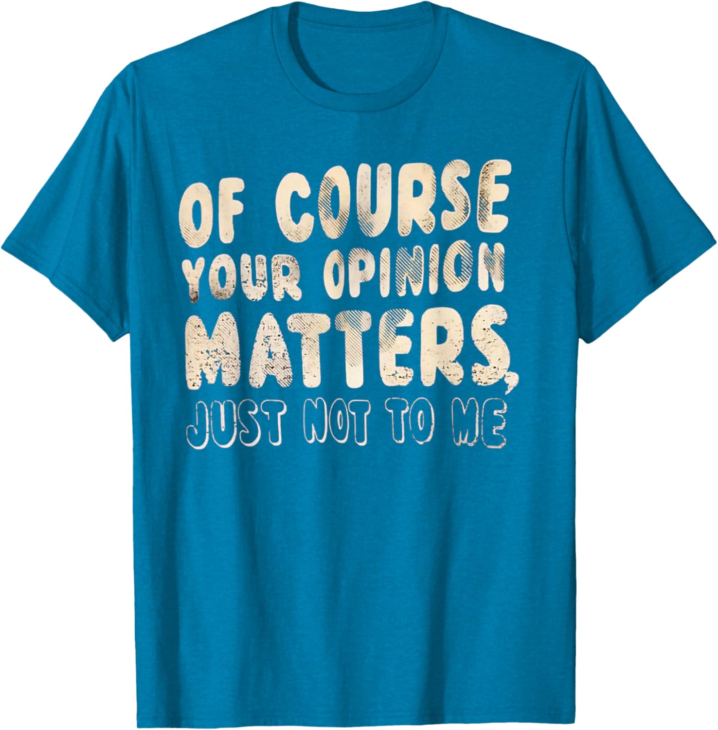 Of Course Your Opinion Matters T-Shirt - Fun Graphic Tee for Everyone - 2