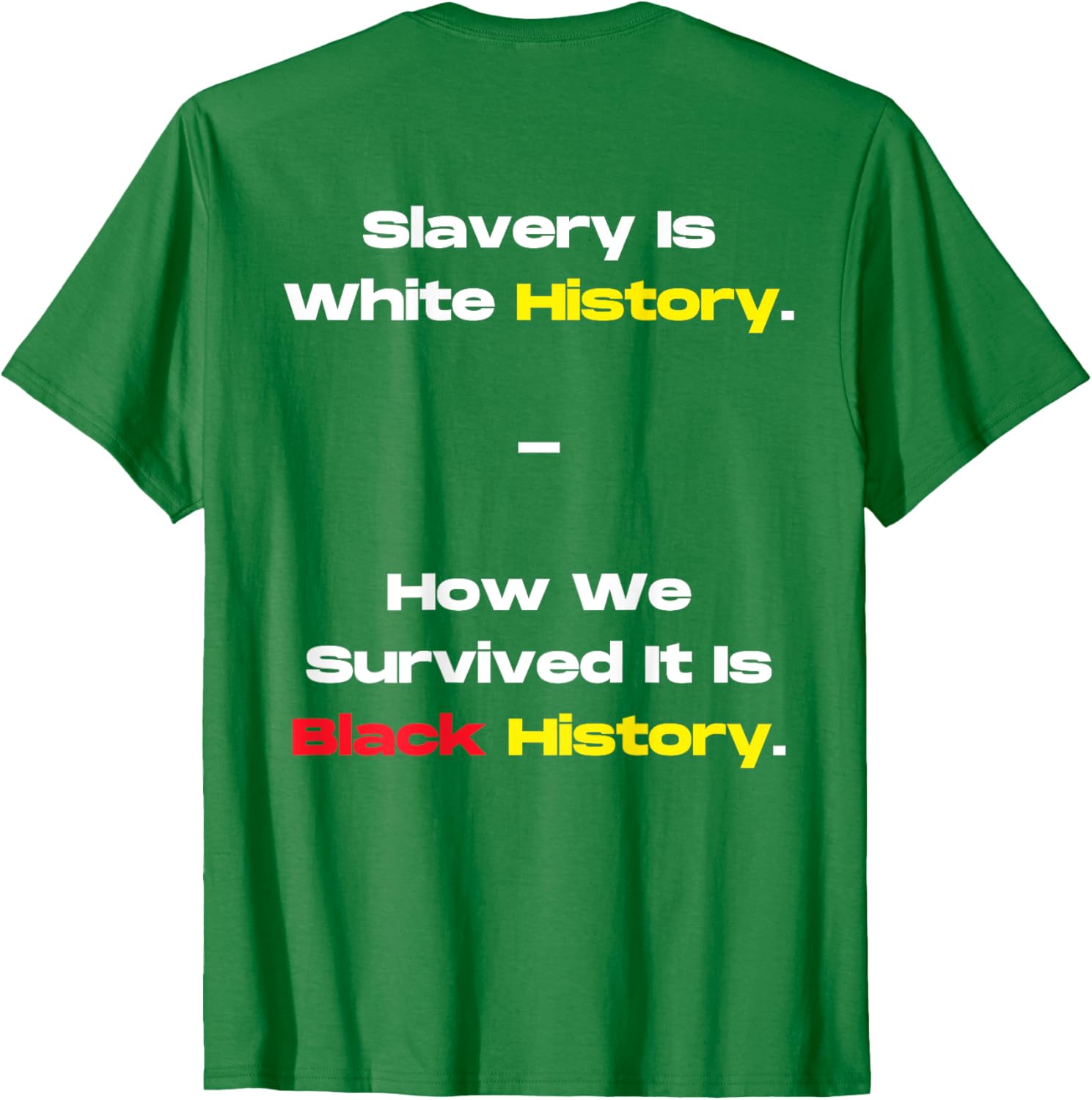 Slavery Is White History Black History T-Shirt for Powerful Statements - 3