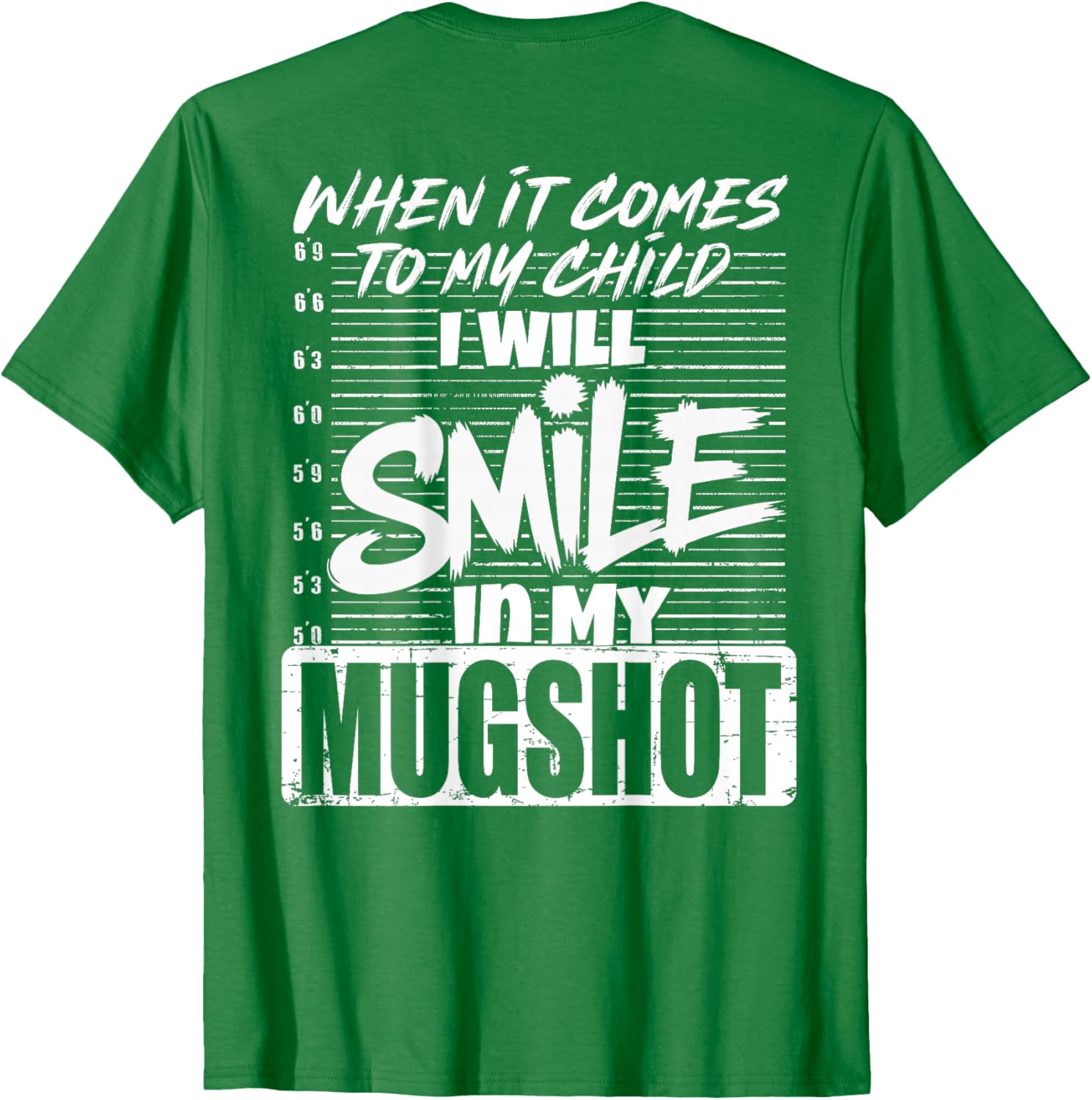 When It Comes to My Child I Will Smile Mugshot T-Shirt for Parents - 26