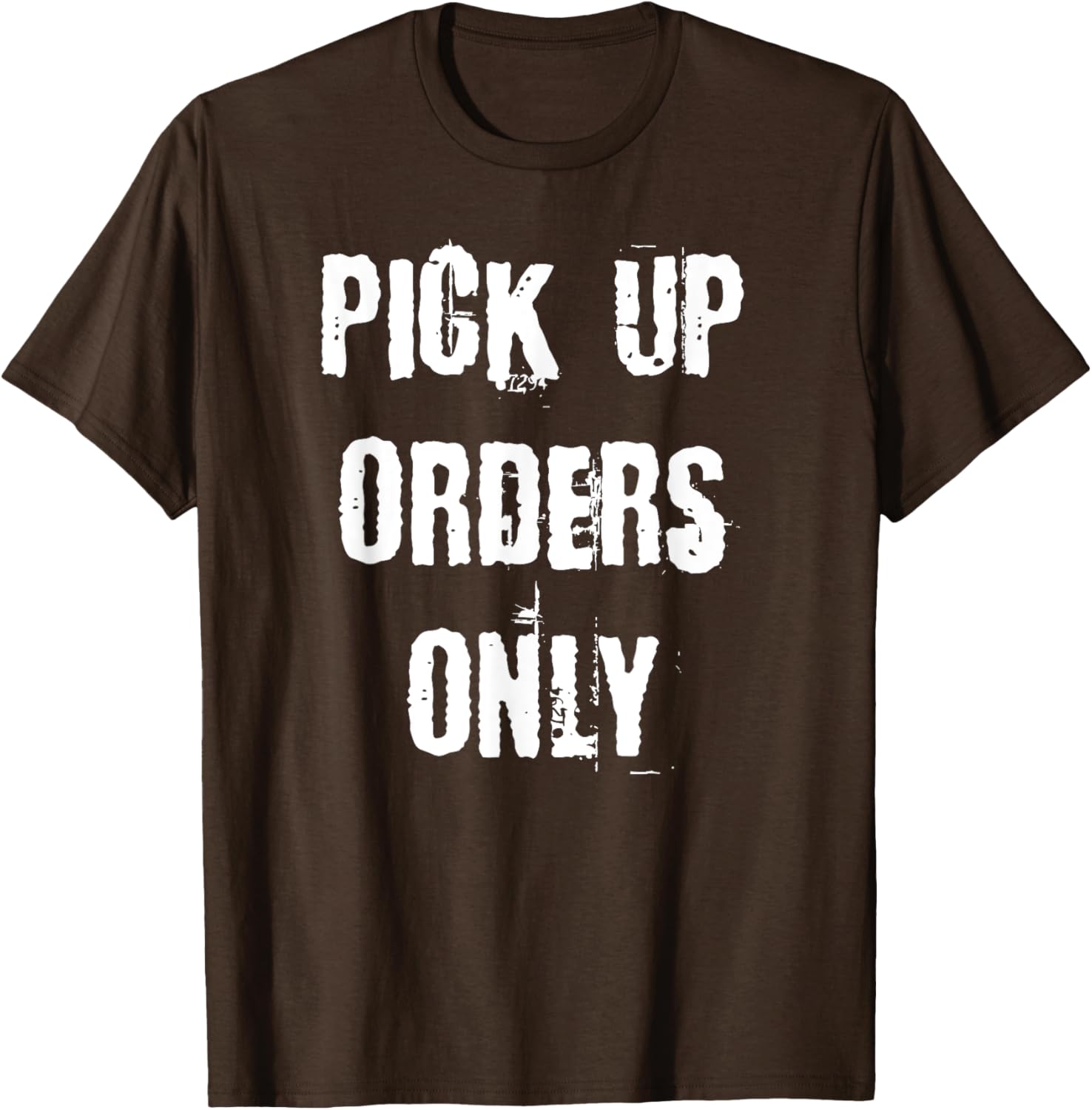 Pick Up Orders Only T-Shirt - Fun and Casual Apparel for Everyday Style - 23