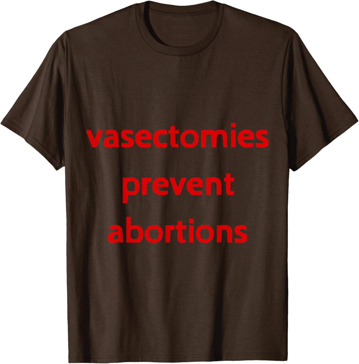 Pro Choice Male Contraception T-Shirt - Vasectomies Prevent Abortions - 28