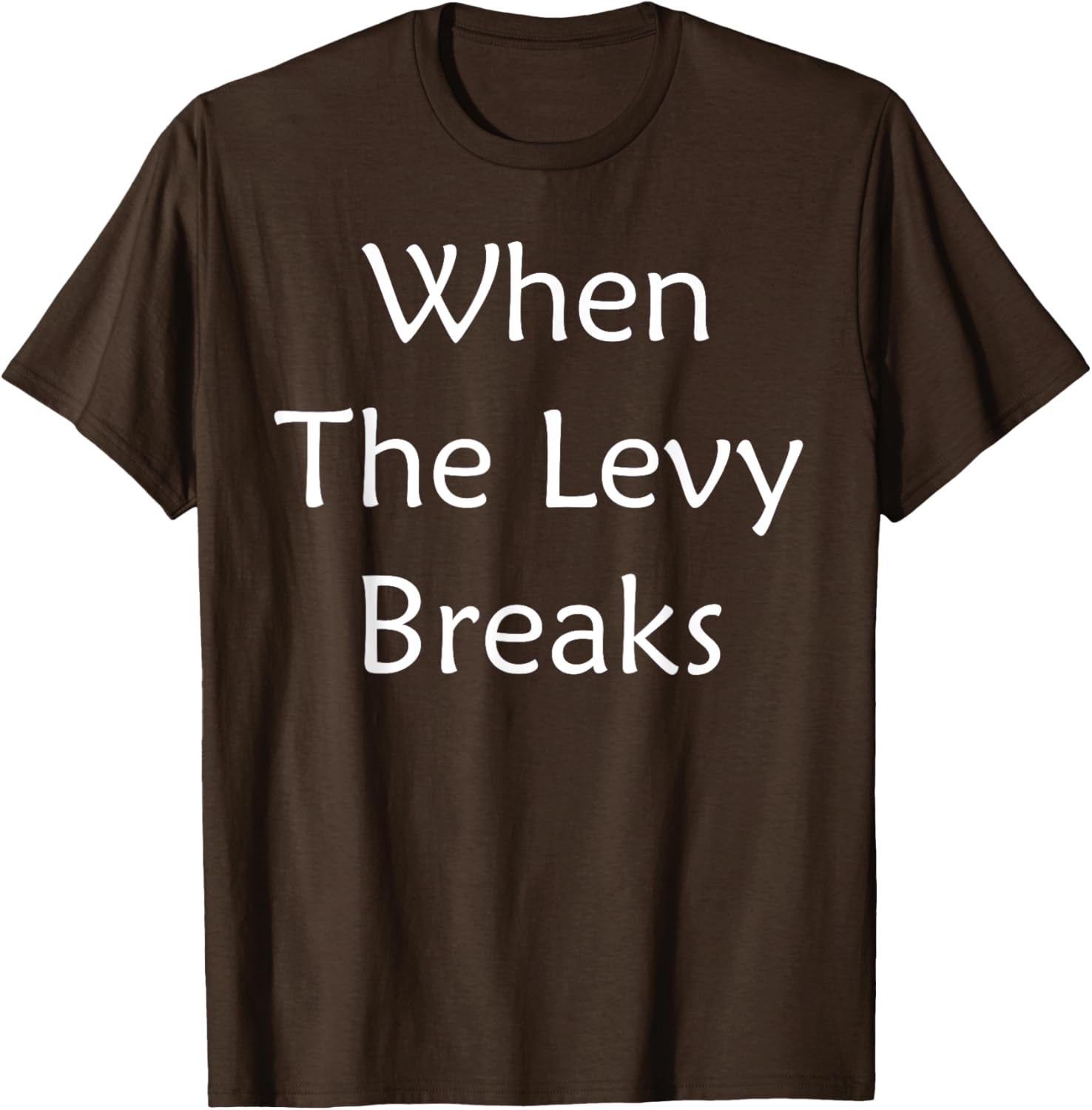 When The Levy Breaks Graphic T-Shirt for Music Lovers and Fans - 24