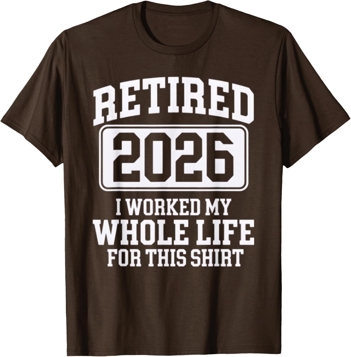 Retired 2026 Worked My Whole Life For This Comfortable T-Shirt - 15