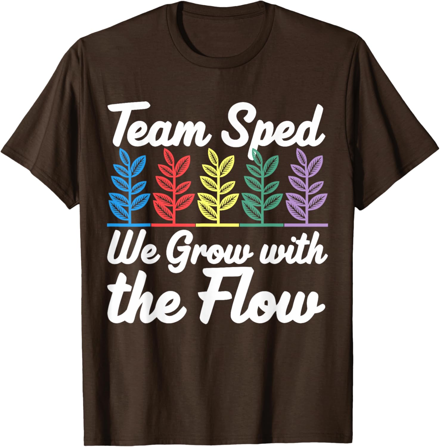Team SPED We Grow With The Flow Special Education Teacher T-Shirt - 17