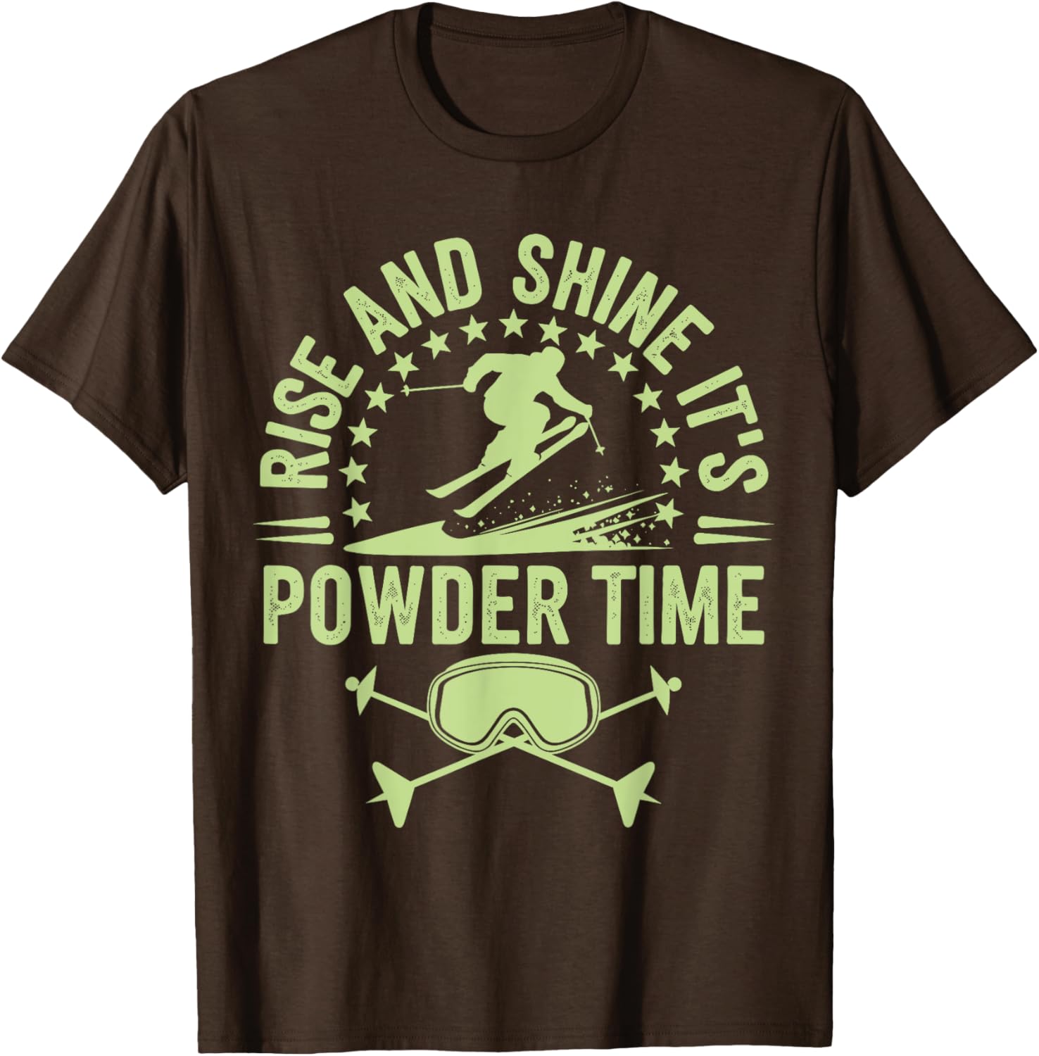 Rise And Shine It's Powder Time Ski Lovers T-Shirt for Men and Women - 1