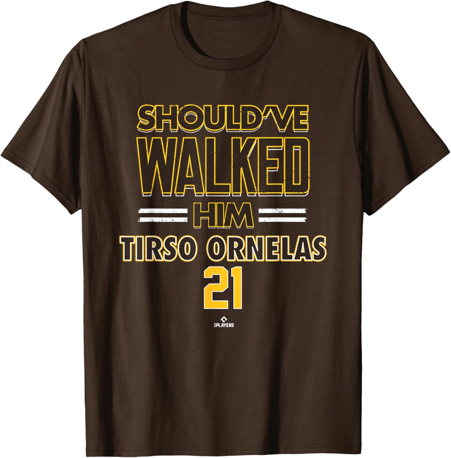 Should've Walked Him Tirso Ornelas San Diego MLBPA T-Shirt for Fans - 3