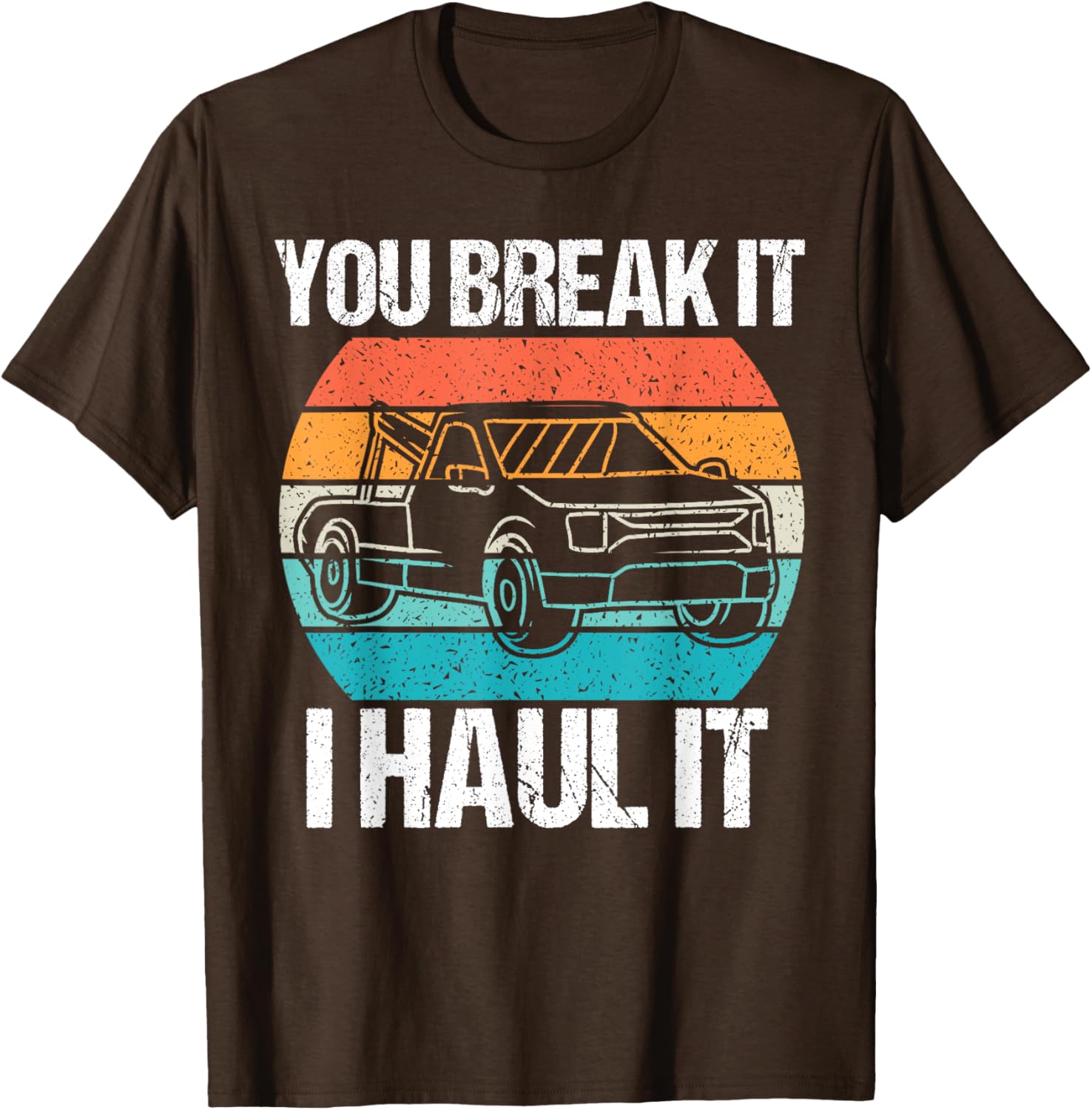 Retro Tow Truck Driver T-Shirt – You Break It I Haul It Fun Design - 1